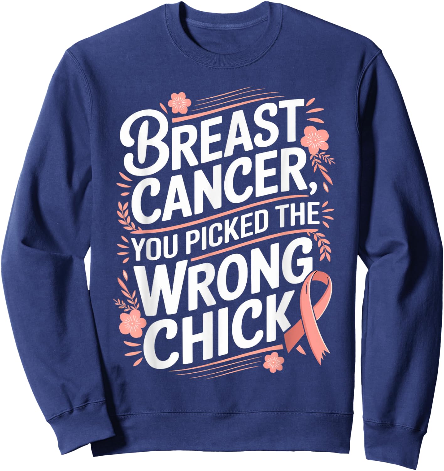 Cancer Awareness Picked A Wrong Chick Breast Cancer Sweatshirt - Sweatshirt | Navy