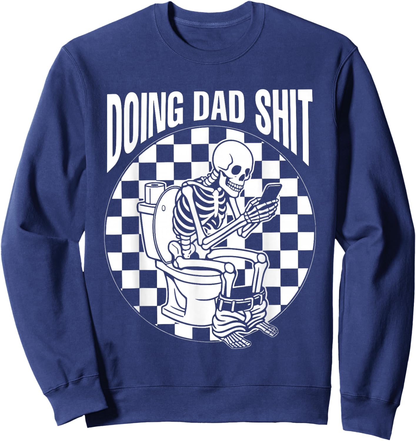 Retro Checkered Doing Dad Shit Skeleton Humor Fathers Day Sweatshirt - Sweatshirt | Navy