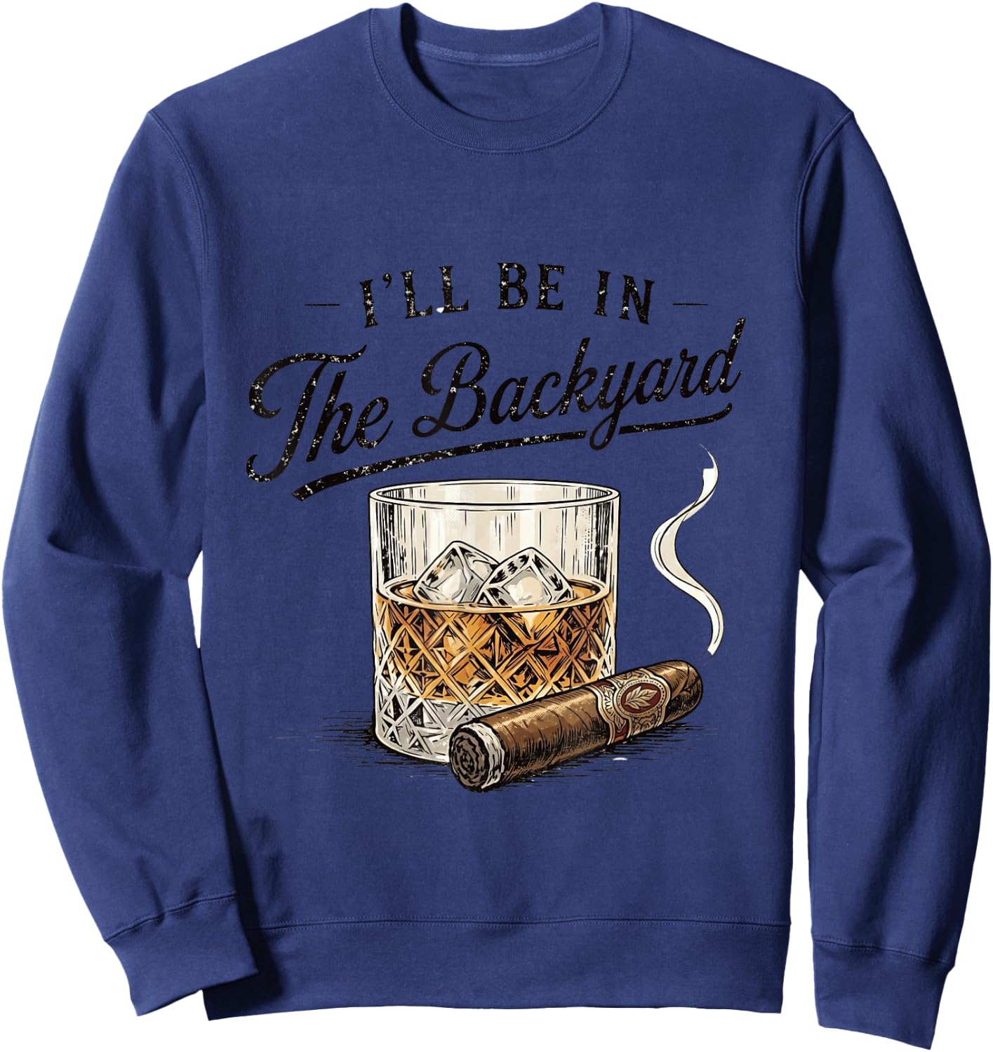 I’ll Be in The Backyard Whiskey Retro Graphic Sweatshirt - Sweatshirt | Navy