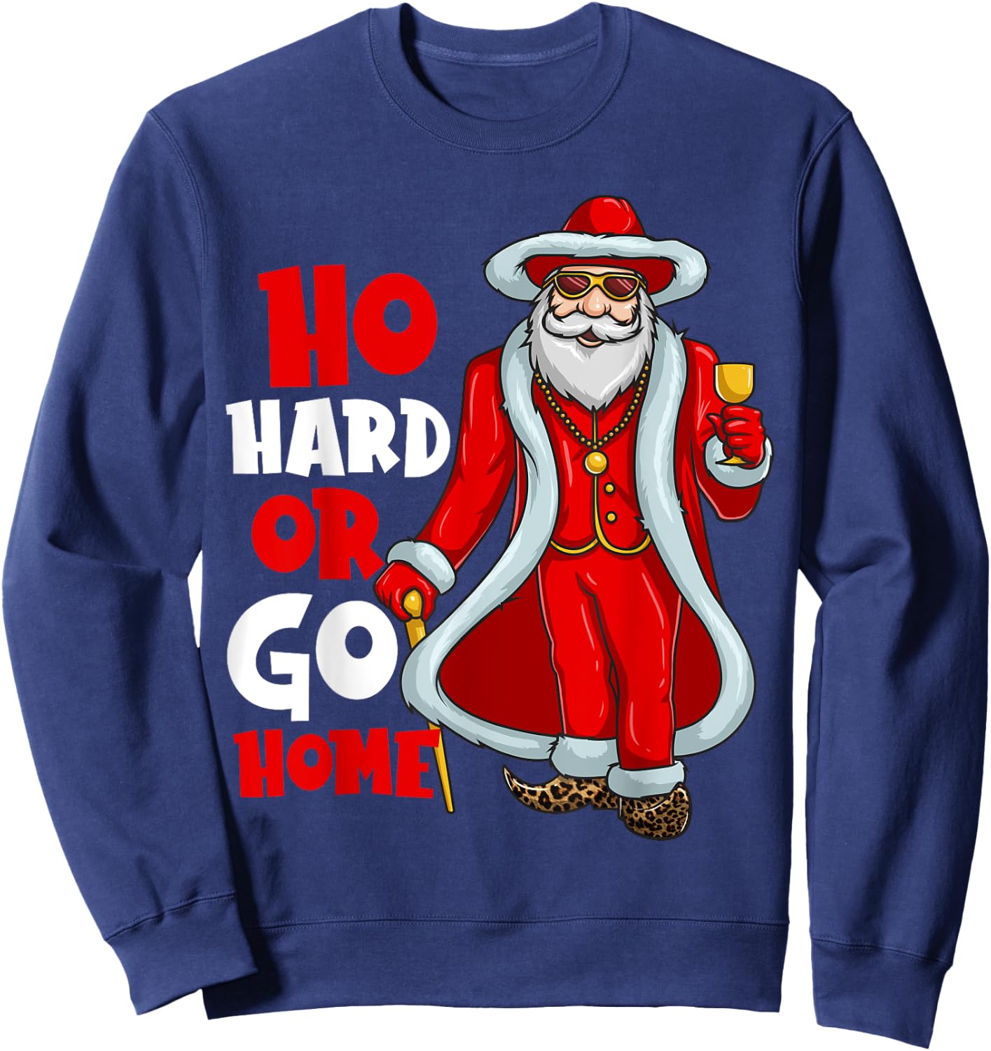 Santa Claus Pimp Ho Hard Or Go Home Funny Christmas Sweatshirt - Sweatshirt | Navy