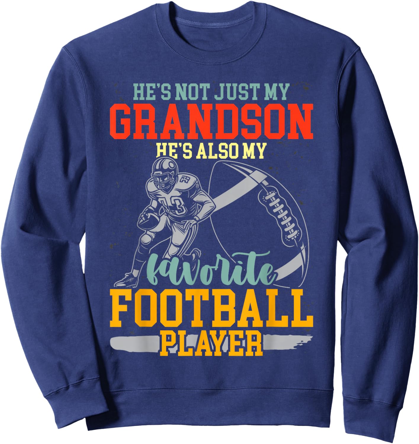 He's Not Just My Grandson Also My Favorite Football Player Sweatshirt - Sweatshirt | Navy