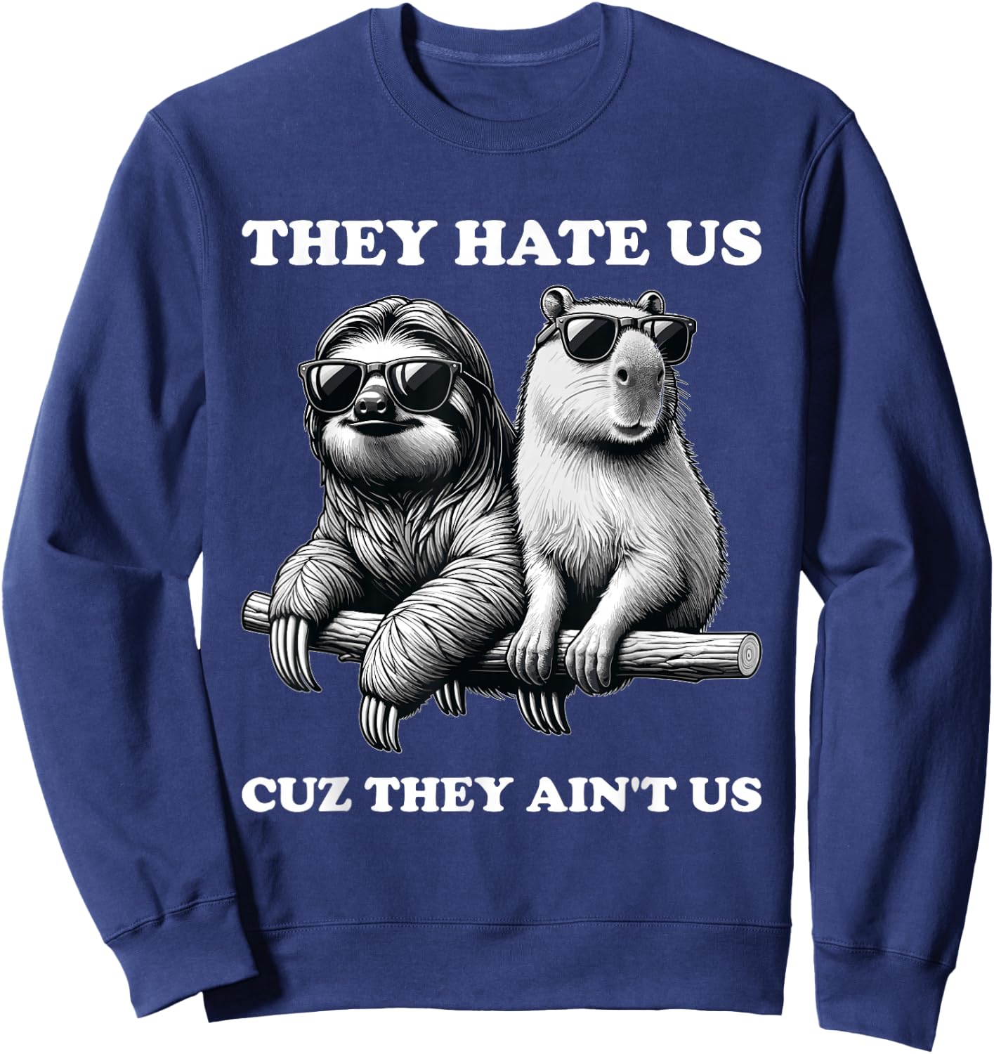 They Hate Us Cuz They Ain't Us, Funny Sloth Capybara Sweatshirt - Sweatshirt | Navy