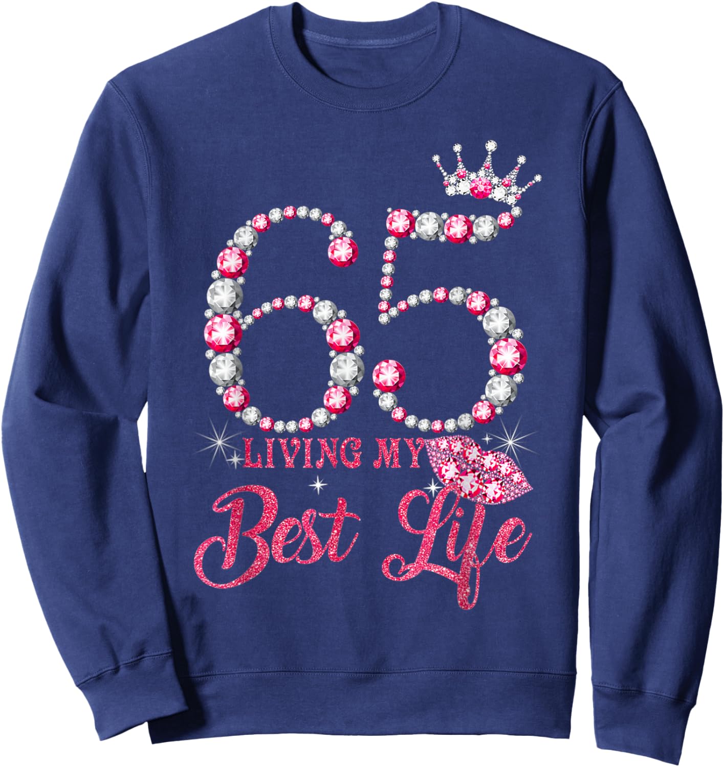 Living My Best Life 65 Years Old 65th Birthday Queen Women Sweatshirt - Sweatshirt | Navy