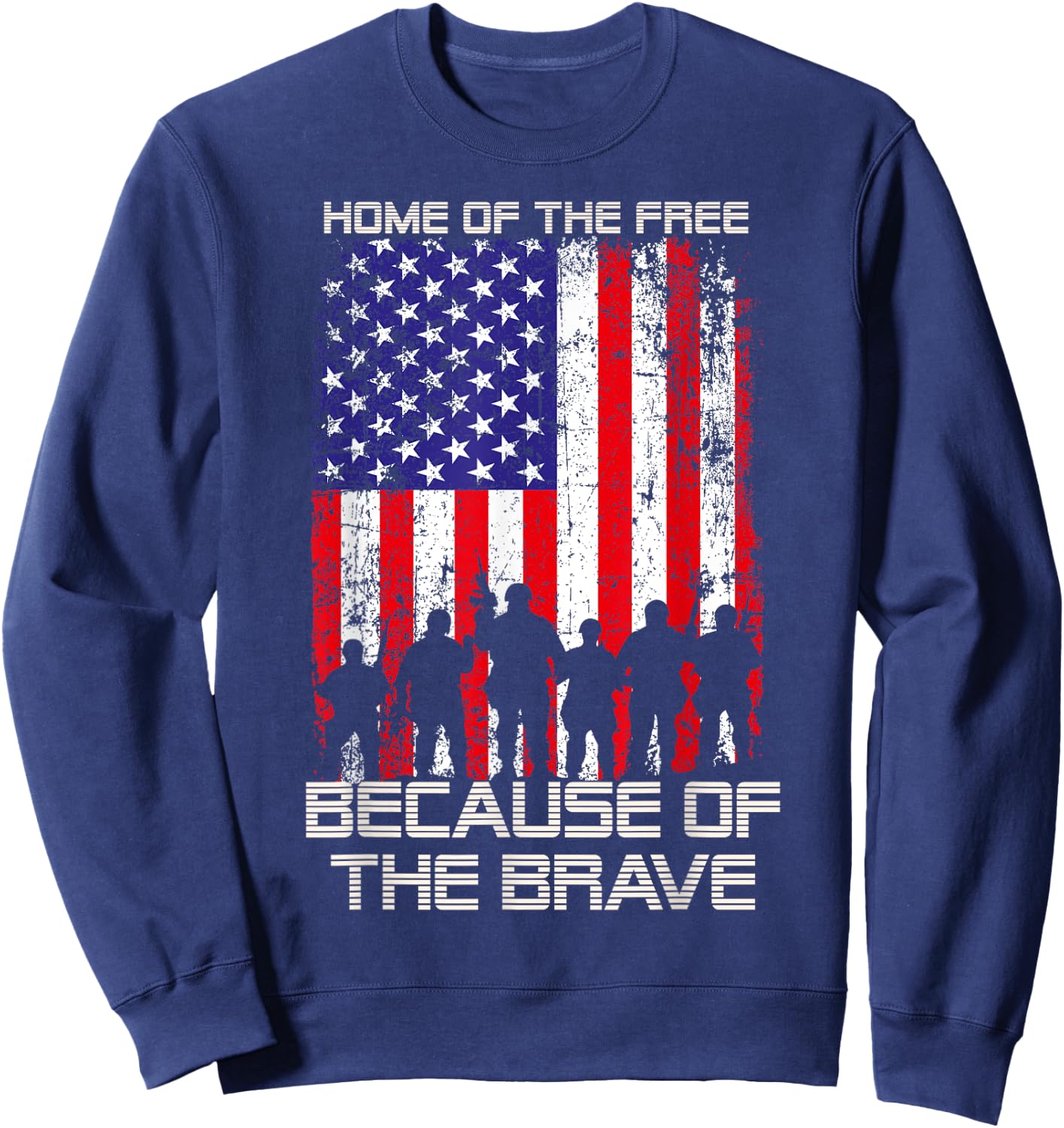 Home Of The Free Because Of The Brave Patriotic Veterans Sweatshirt - Sweatshirt | Navy