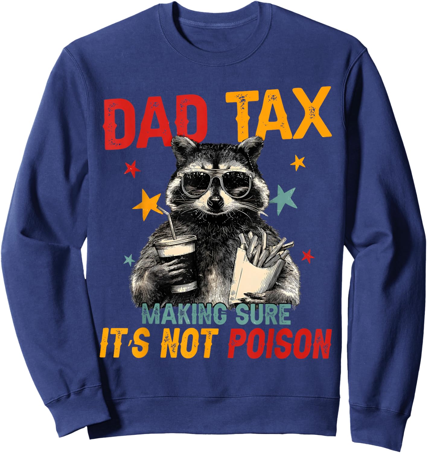Dad Tax Making Sure It's Not Poison Fathers Day Raccoon Sweatshirt - Sweatshirt | Navy