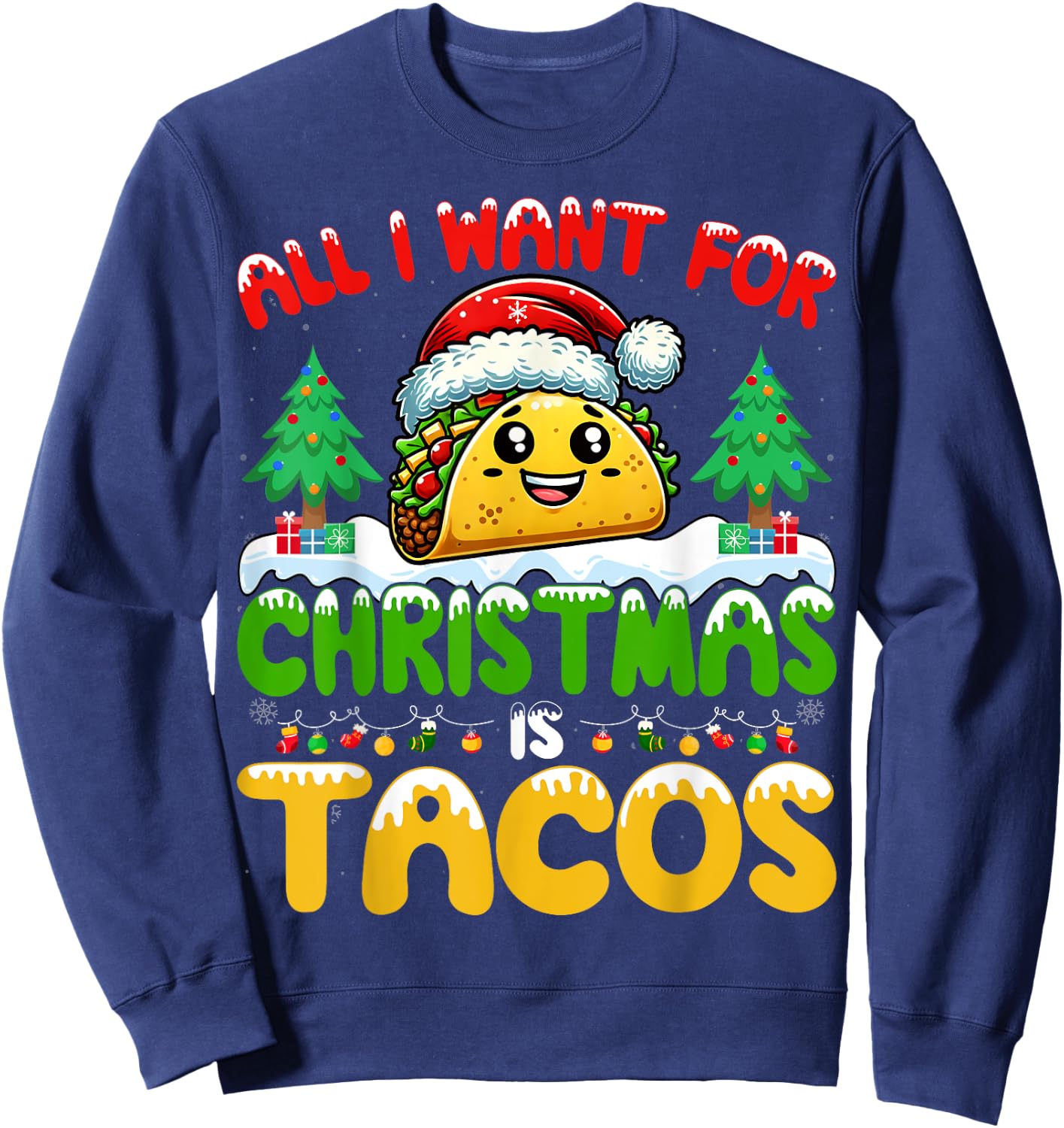 All I Want For Christmas Is Tacos Mexican Food Taco Lover Sweatshirt - Sweatshirt | Navy