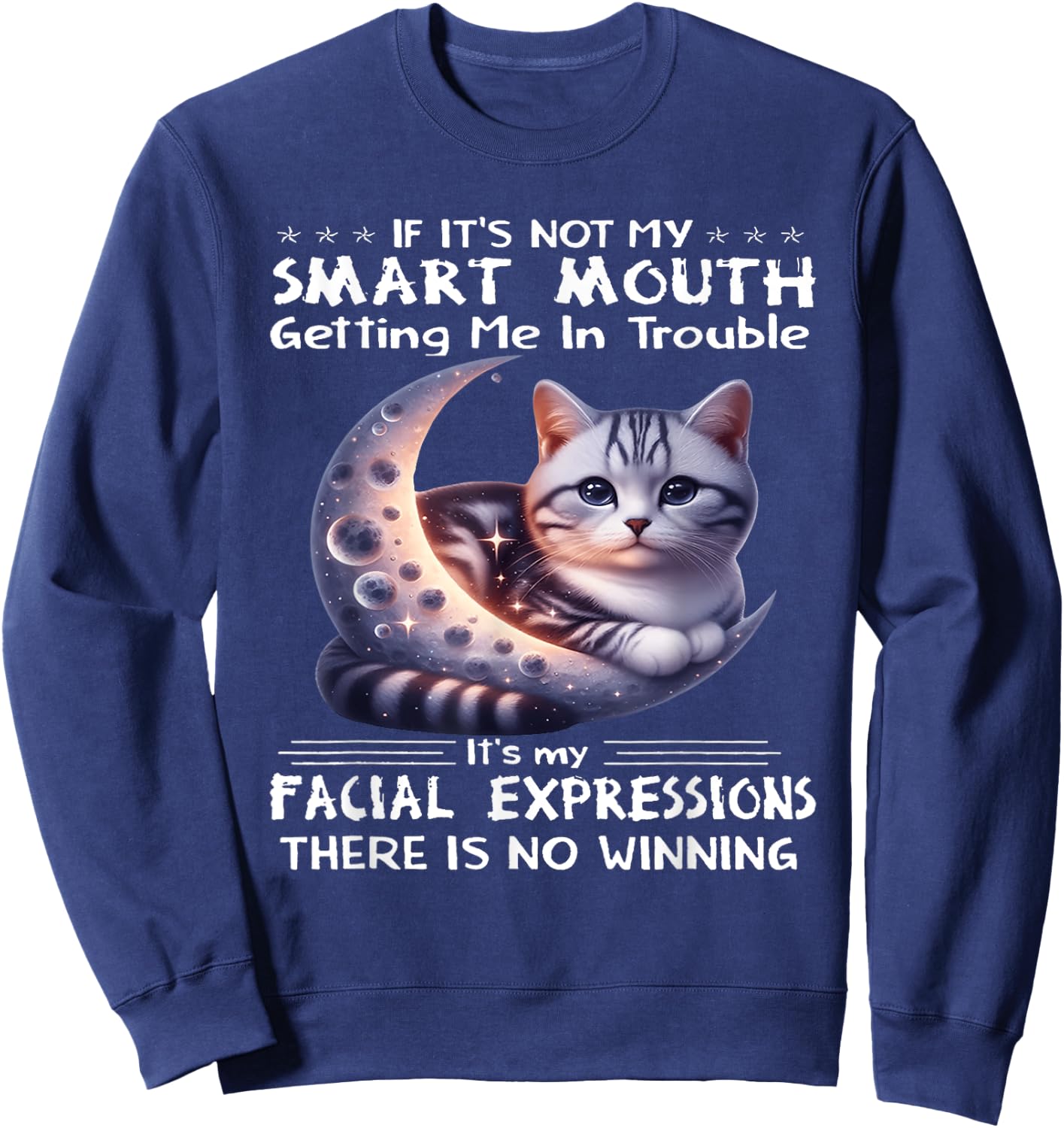 If it's not my smart mouths getting me in trouble funny cat Sweatshirt - Sweatshirt | Navy