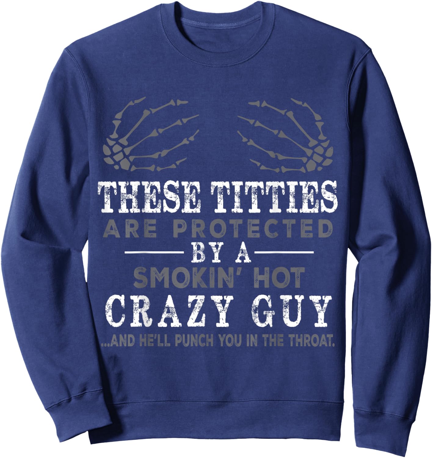 Funny These Titties Are Protected By A Smokin Hot Crazy Guy Sweatshirt - Sweatshirt | Navy