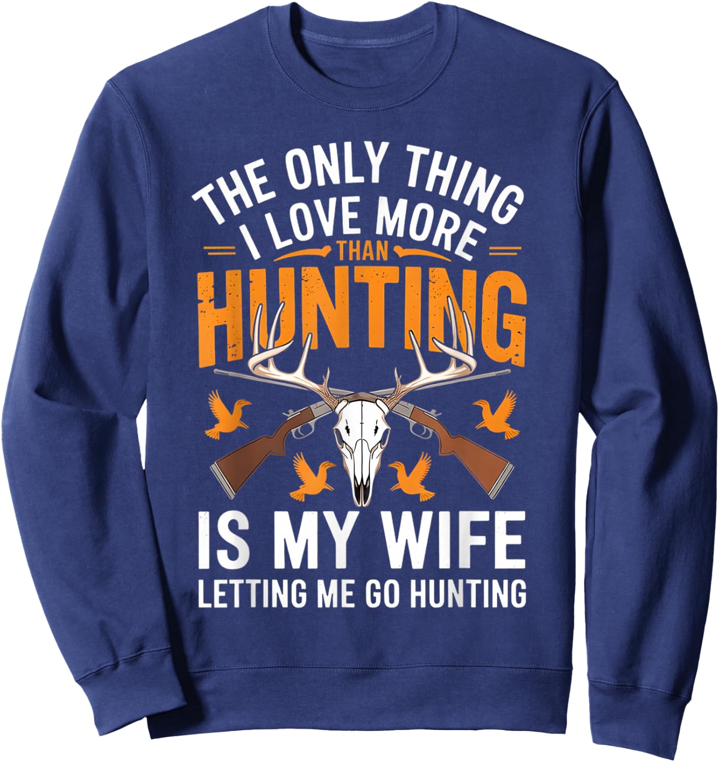 The Only Thing I Love More Than Hunting Vintage Retro Sweatshirt - Sweatshirt | Navy