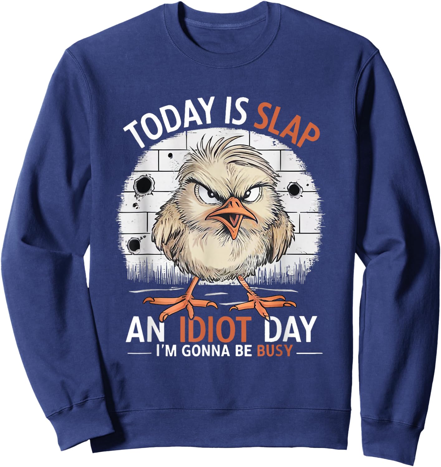 Today Is Slap An Idiot Day Funny funny quote Humorous Sweatshirt - Sweatshirt | Navy