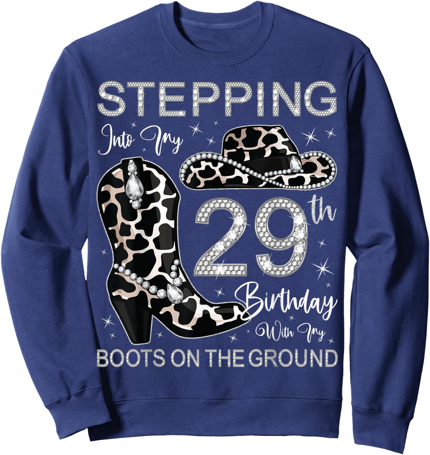 Stepping Into My 29th Birthday With My Boots On The Ground Sweatshirt - Sweatshirt | Navy