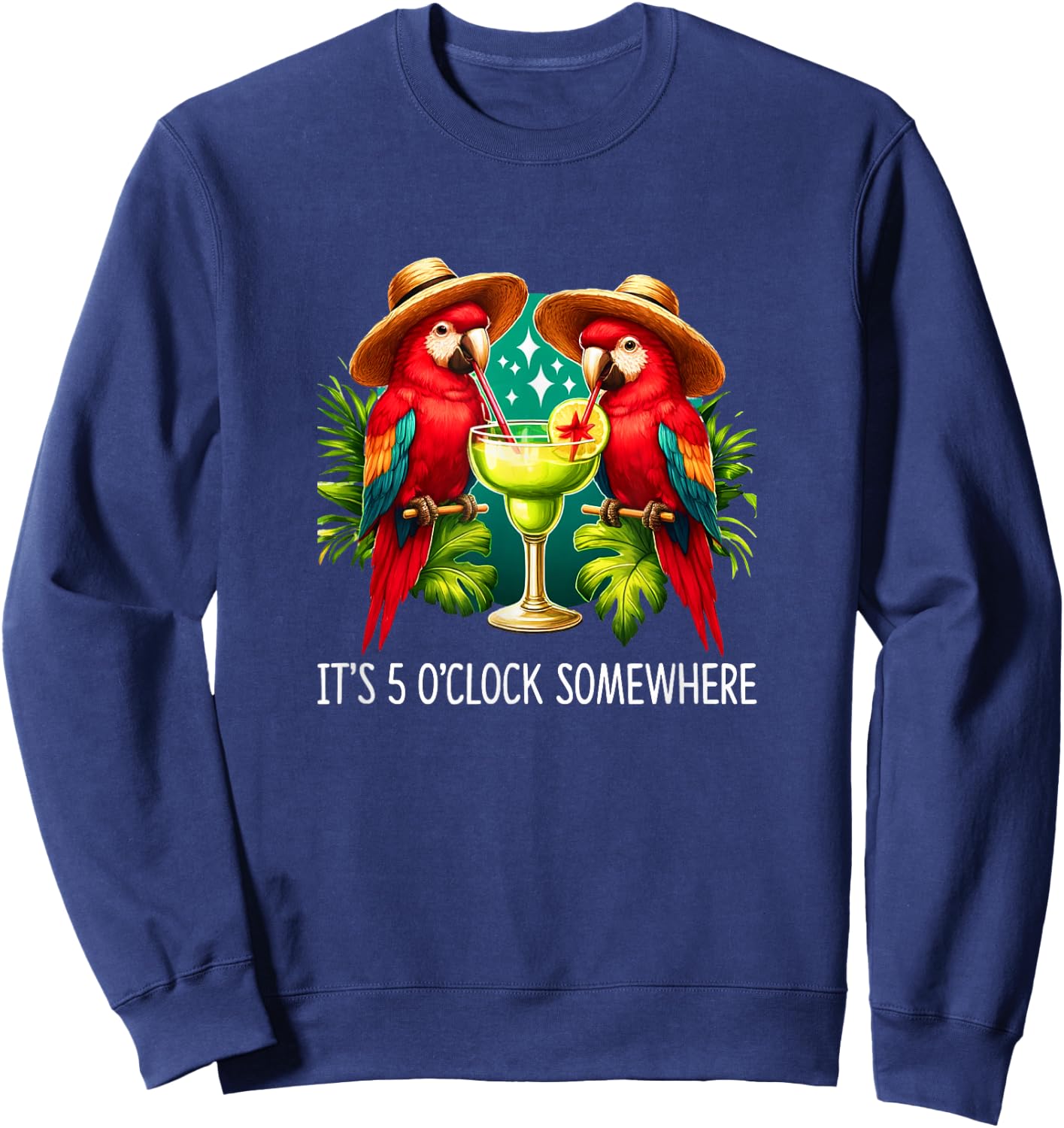 It's 5 O'clock Somewhere - Margarita Parrots Sweatshirt - Sweatshirt | Navy