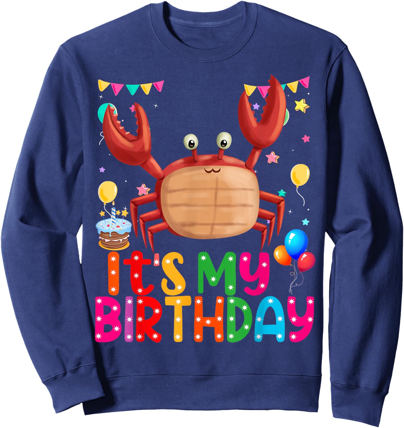 Happy Crab Birthday Its My Birthday Crab Sweatshirt - Sweatshirt | Navy
