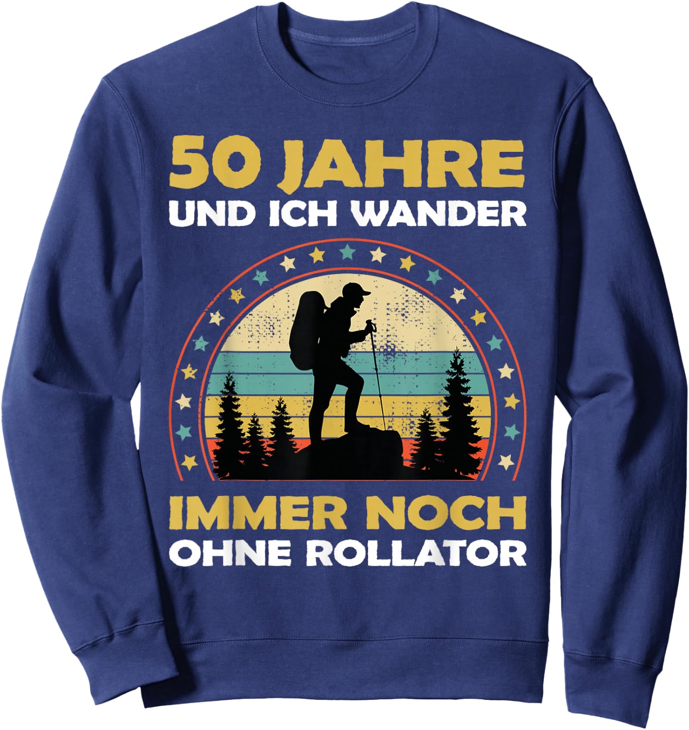 Lustiges 50 Jahre alt Geburtstag Berge & Walken Wander Sweatshirt - Sweatshirt | Navy