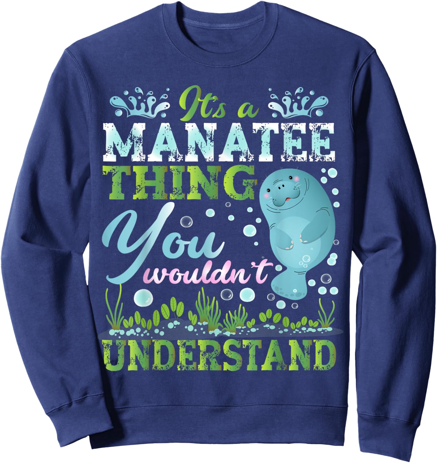 Funny Manatees Lover It's A Manatee Thing Sweatshirt - Sweatshirt | Navy