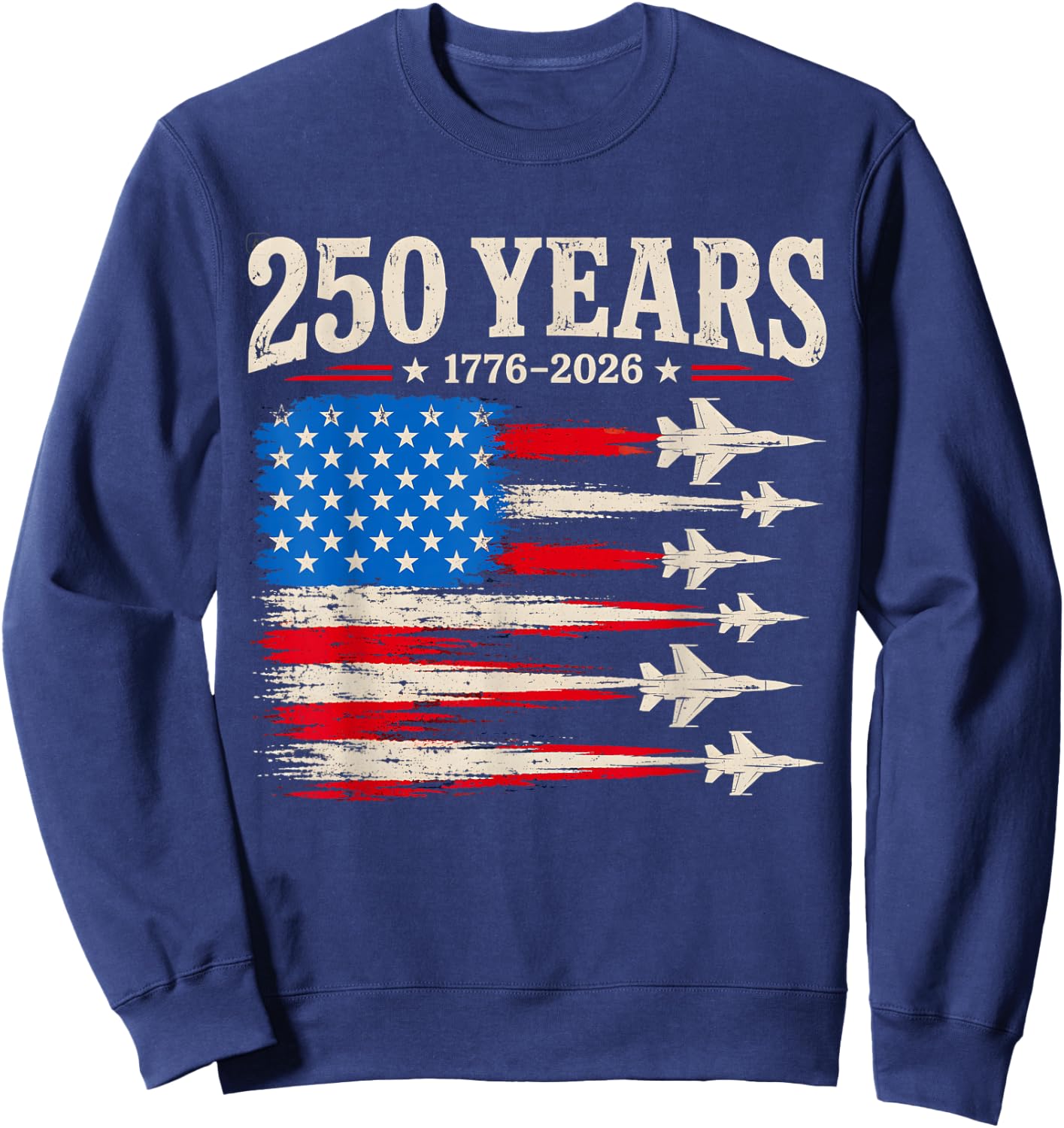 250 Anniversary USA 1776 to 2026 Patriotic American 4th July Sweatshirt - Sweatshirt | Navy