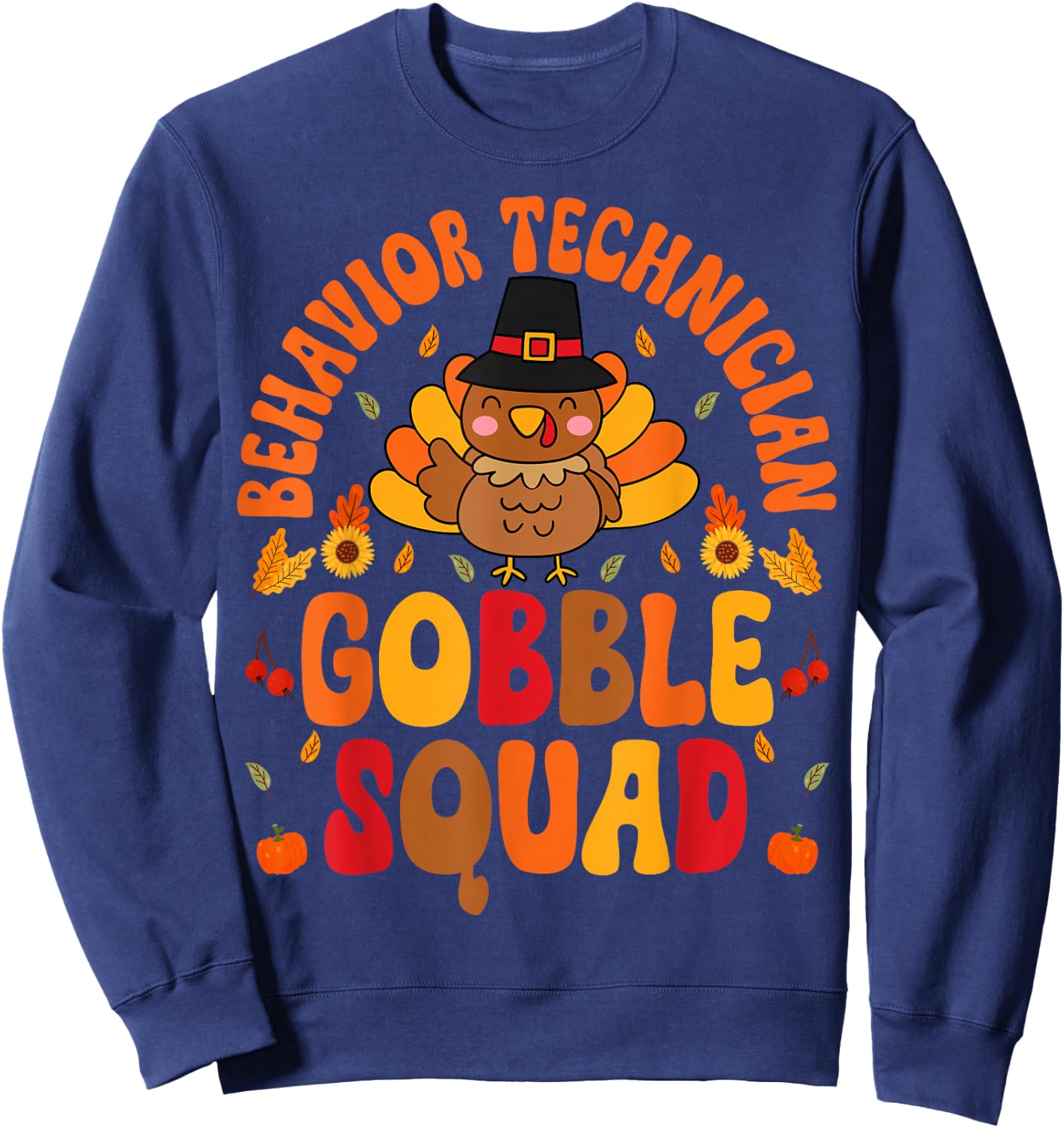 Behavior Technician Gobble Squad - Thanksgiving Turkey RBT Sweatshirt - Sweatshirt | Navy