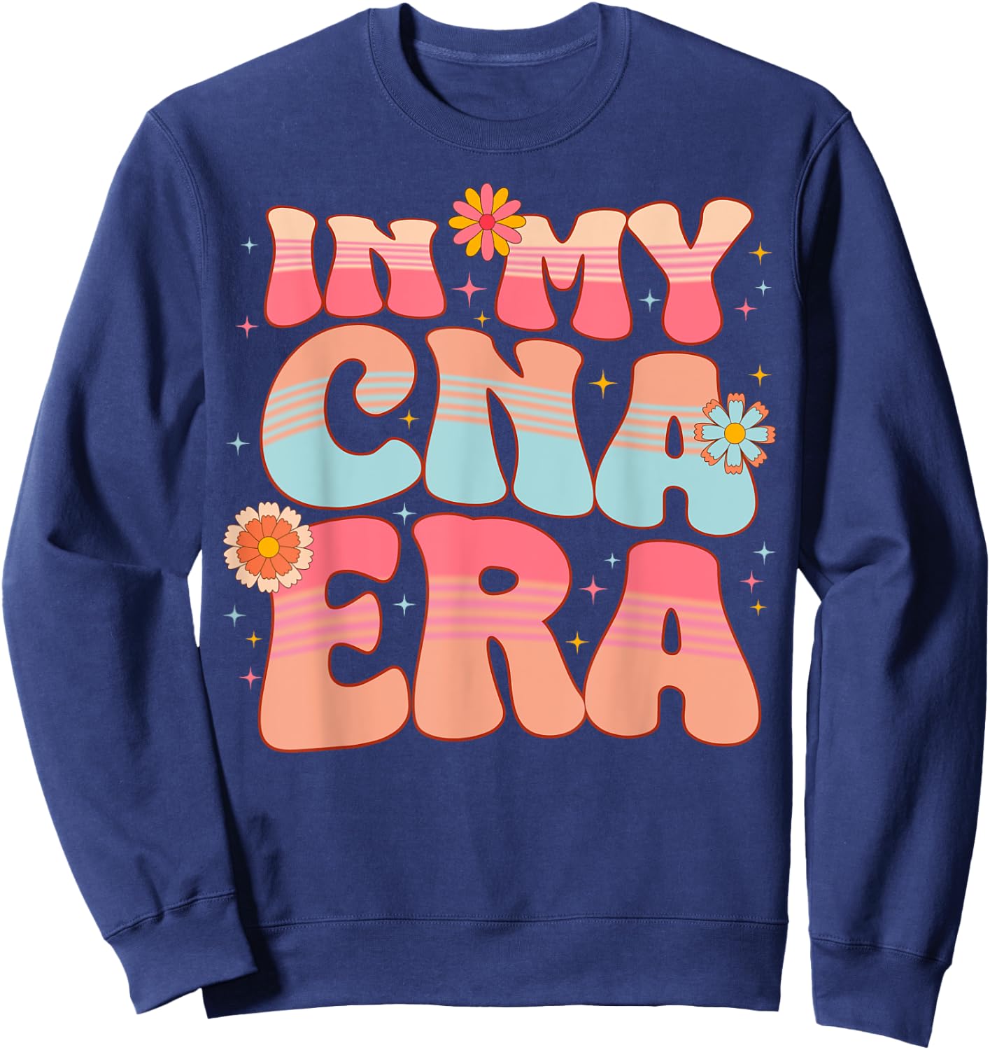 Groovy Retro In My CNA Era Hippie Groovy Love Nurse Life Sweatshirt - Sweatshirt | Navy