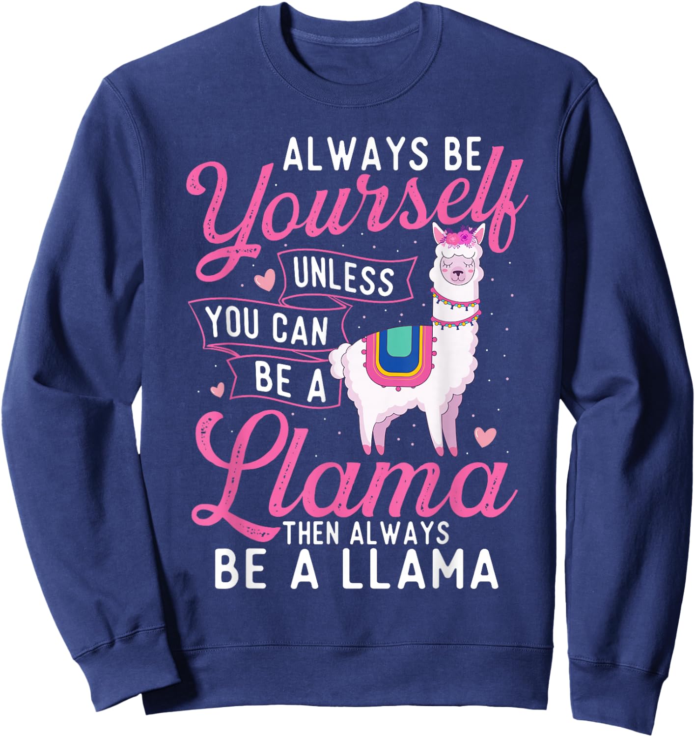 Always Be Yourself Unless You Can Be A Llama - Zookeeper Sweatshirt - Sweatshirt | Navy
