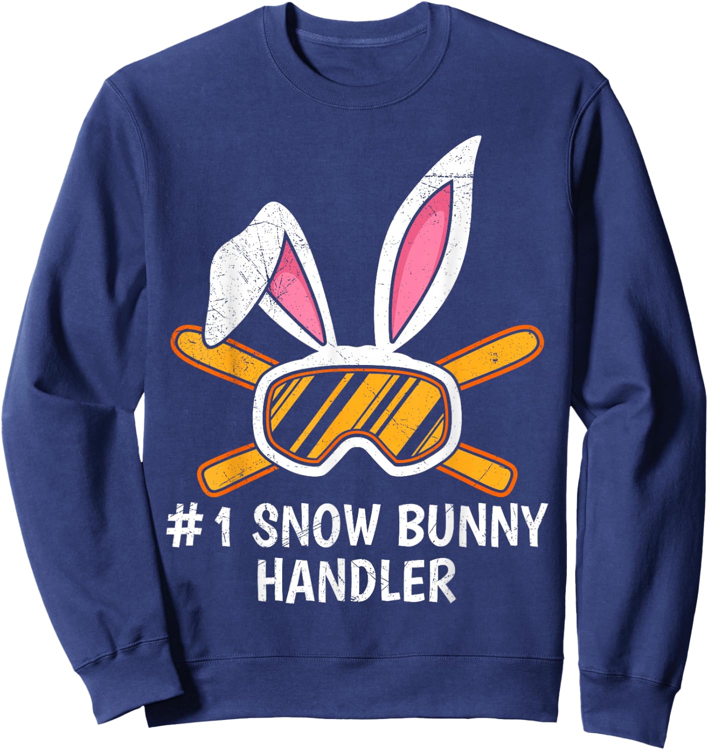 Snow Bunny Handler Number 1 Ski Bunnies Ski Apres Party Sweatshirt - Sweatshirt | Navy