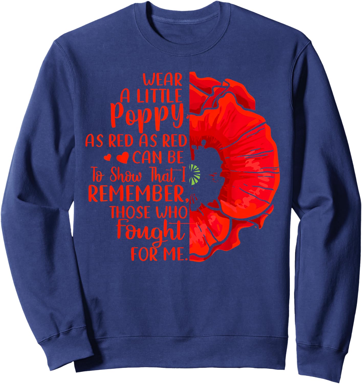 Veterans, Red Poppy, I Wear A Little Poppy Shirt And Gifts Sweatshirt - Sweatshirt | Navy