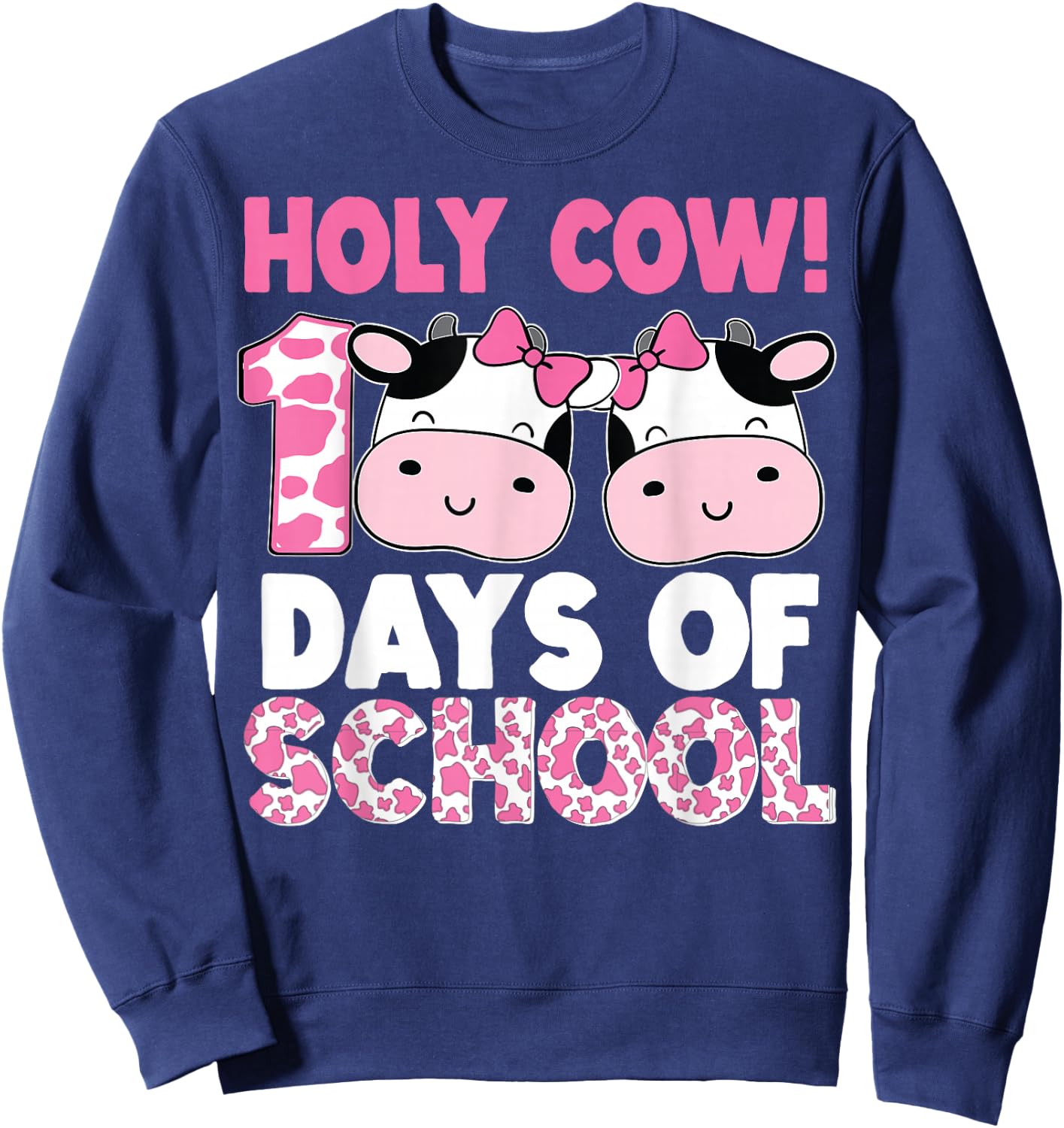 Holy Cow 100 Days Of School Teachers Students Girls Sweatshirt - Sweatshirt | Navy