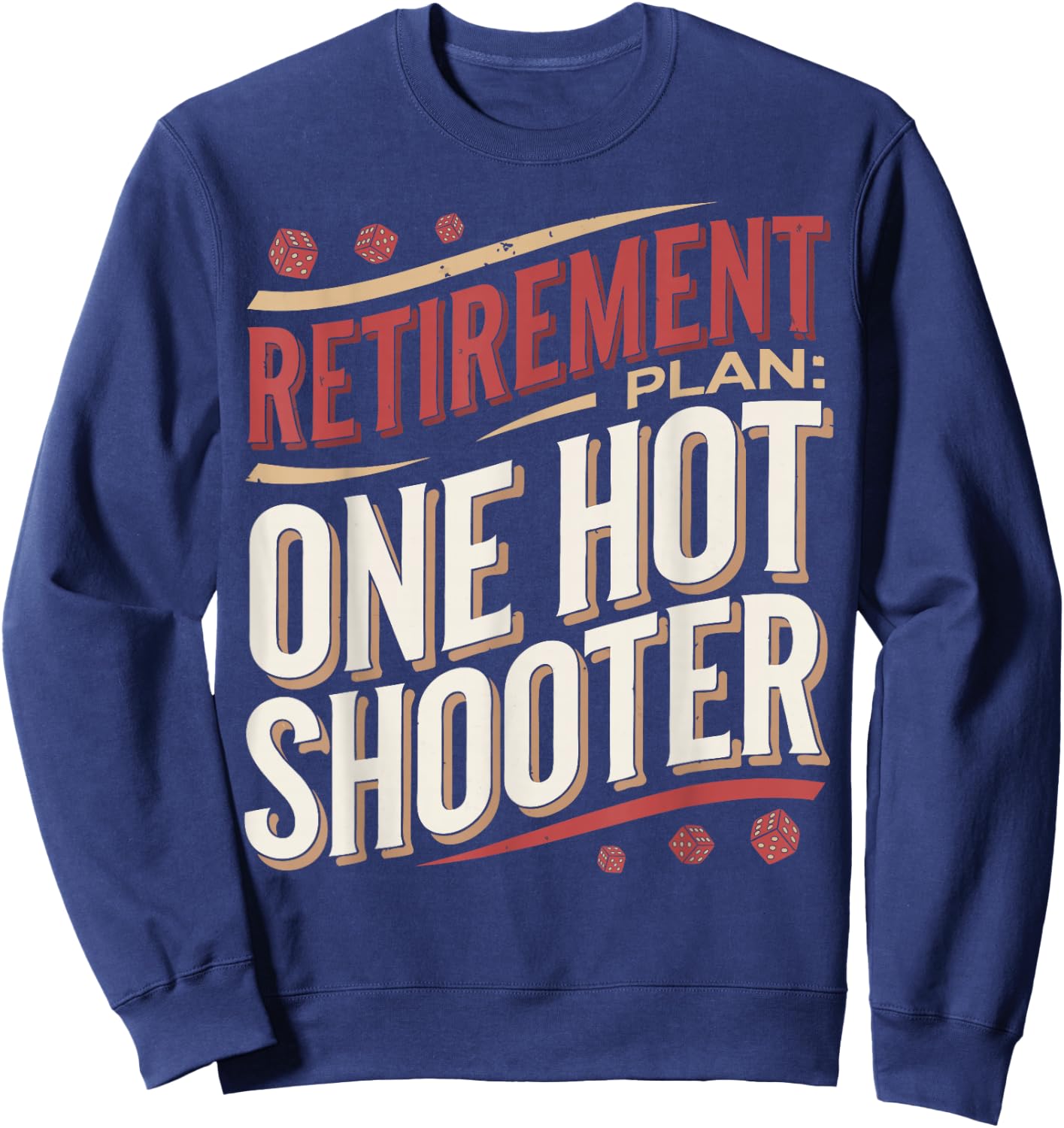 Craps Player Retirement Plan Craps Sweatshirt - Sweatshirt | Navy