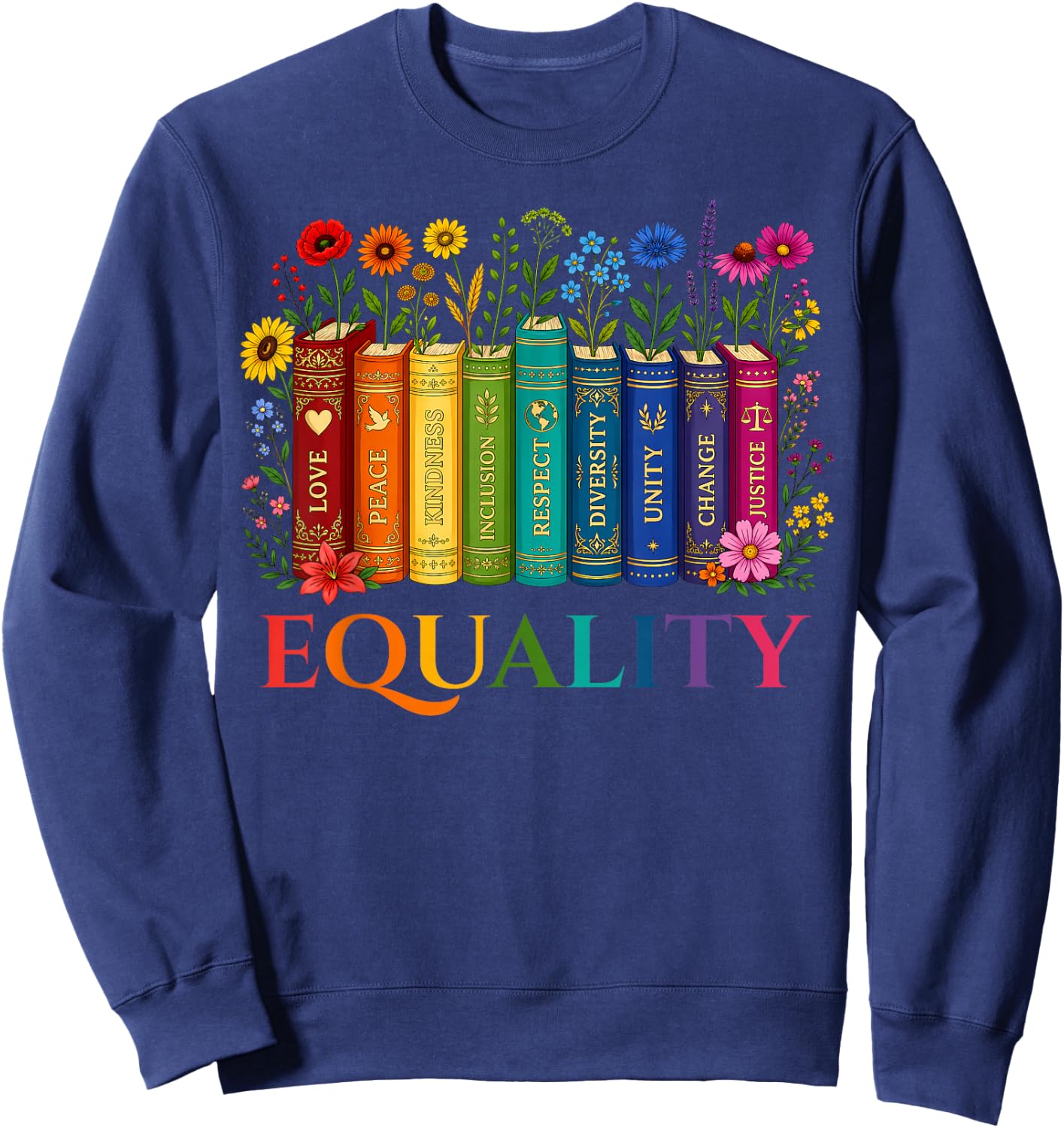 Rainbow Gay Books Flowers Equality LGBTQ Pride Women Men Sweatshirt - Sweatshirt | Navy