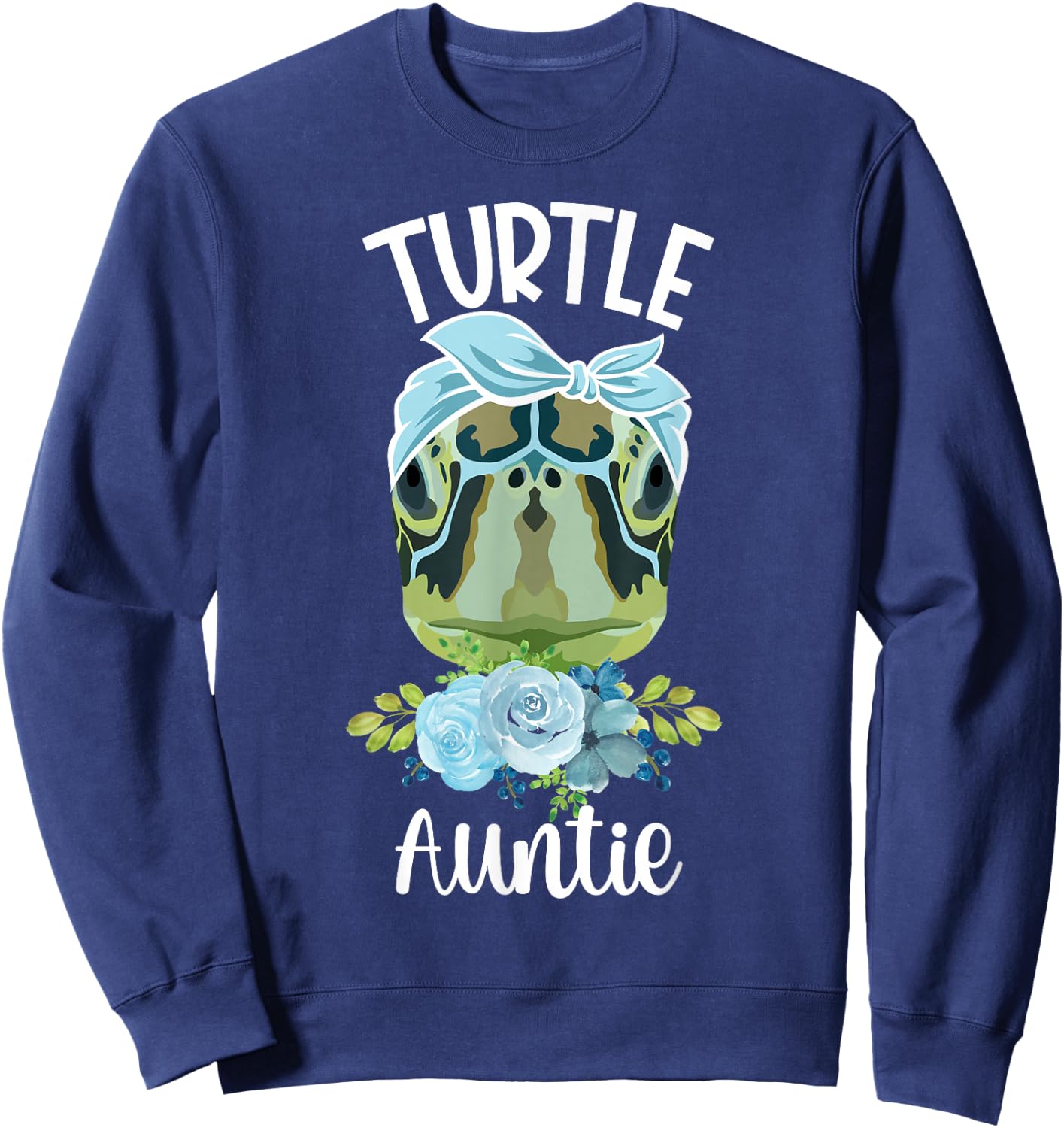 Turtle Aunt Flowers Turtle Auntie Turtle Owner Turtle Lover Sweatshirt - Sweatshirt | Navy