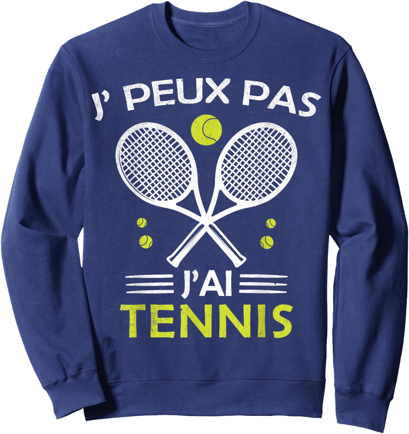 Je Peux pas j'ai Tennis Player Racquet Supporter Funny , Black, S Sweatshirt - Sweatshirt | Navy