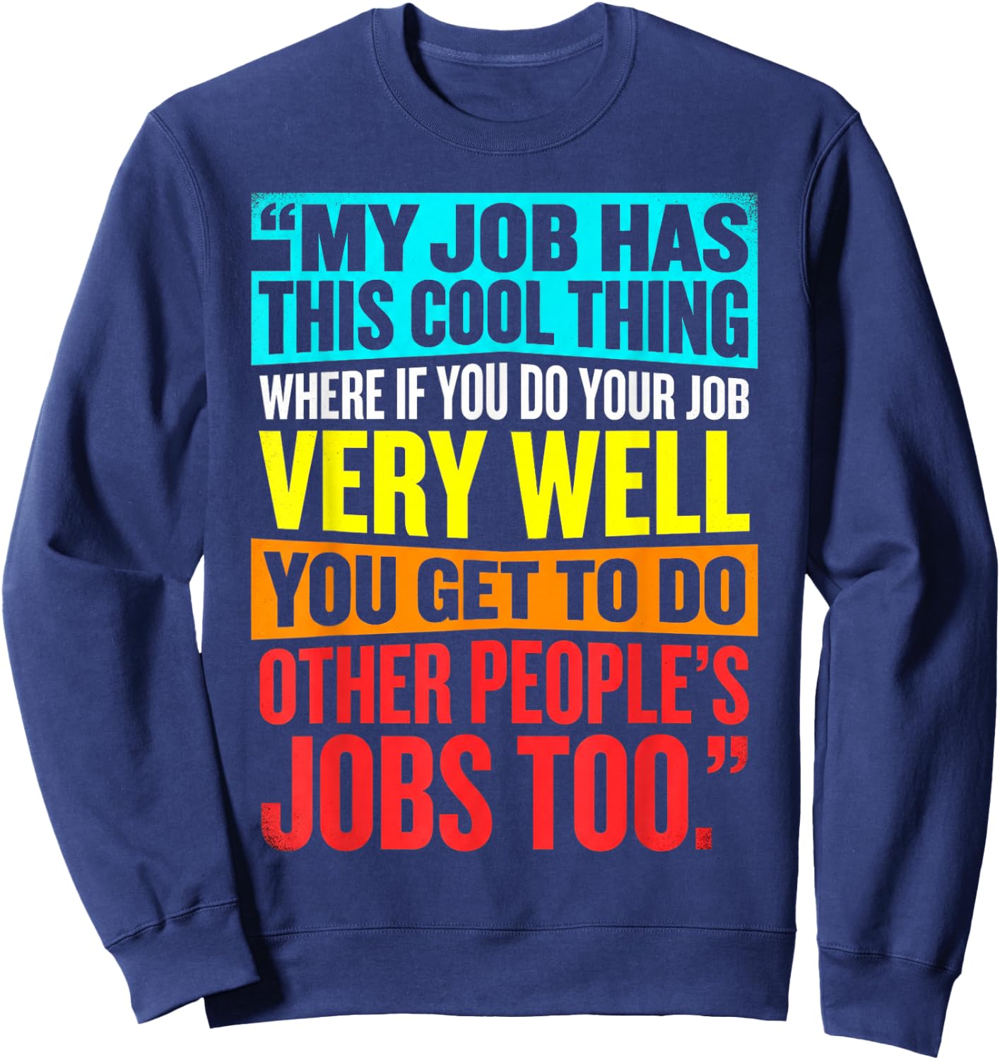 My Job Has This Cool Thing Funny Work Sarcastic Coworker Sweatshirt - Sweatshirt | Navy