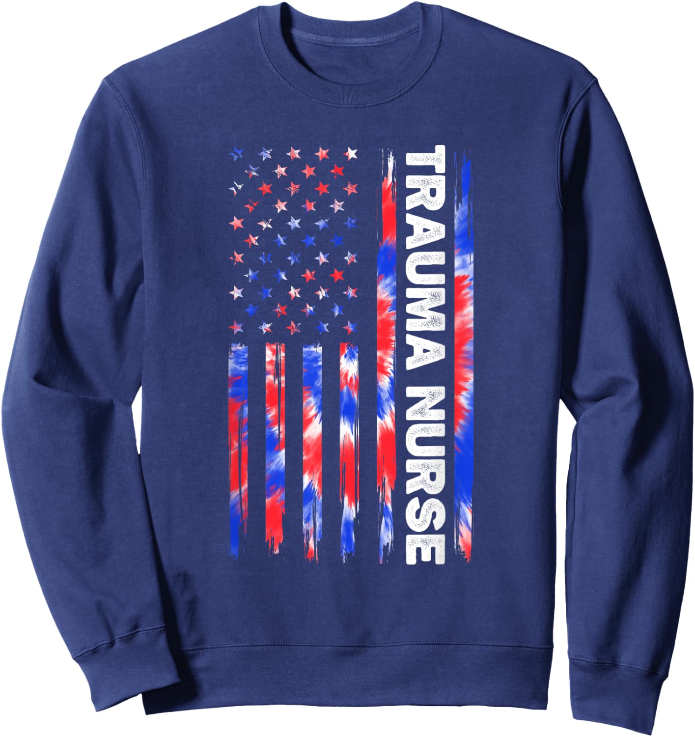 Trauma Nurse Nursing Tie Dye American Flag 4th Of July Usa Women Men Sweatshirt - Sweatshirt | Navy