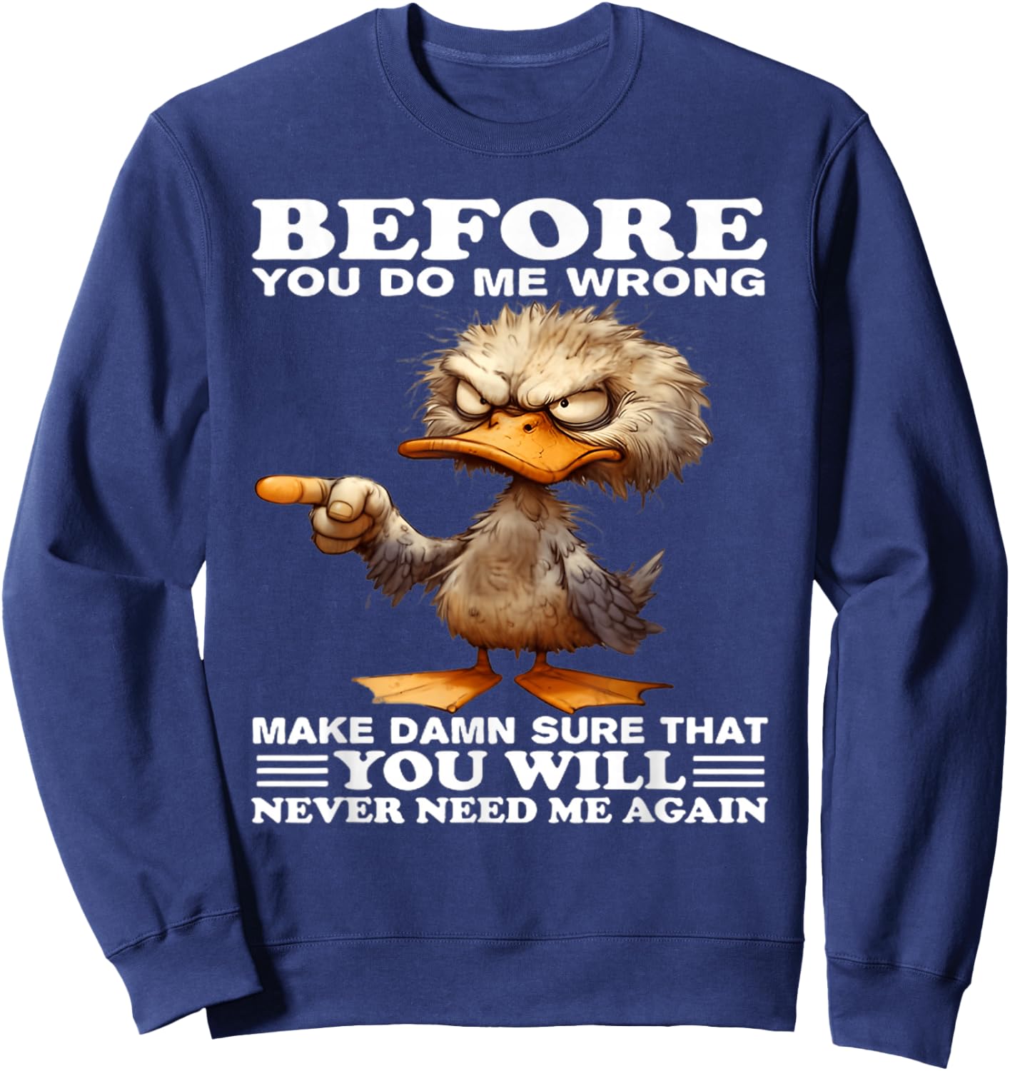Before you do me wrong make damn sure that you will Sweatshirt - Sweatshirt | Navy