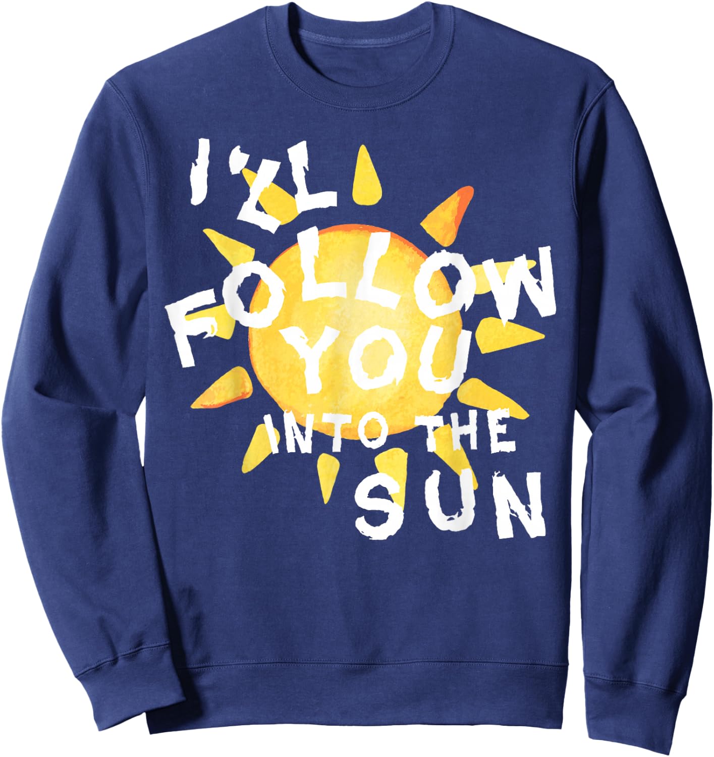 I'll Follow You into the Sun for Fandom Sweatshirt - Sweatshirt | Navy