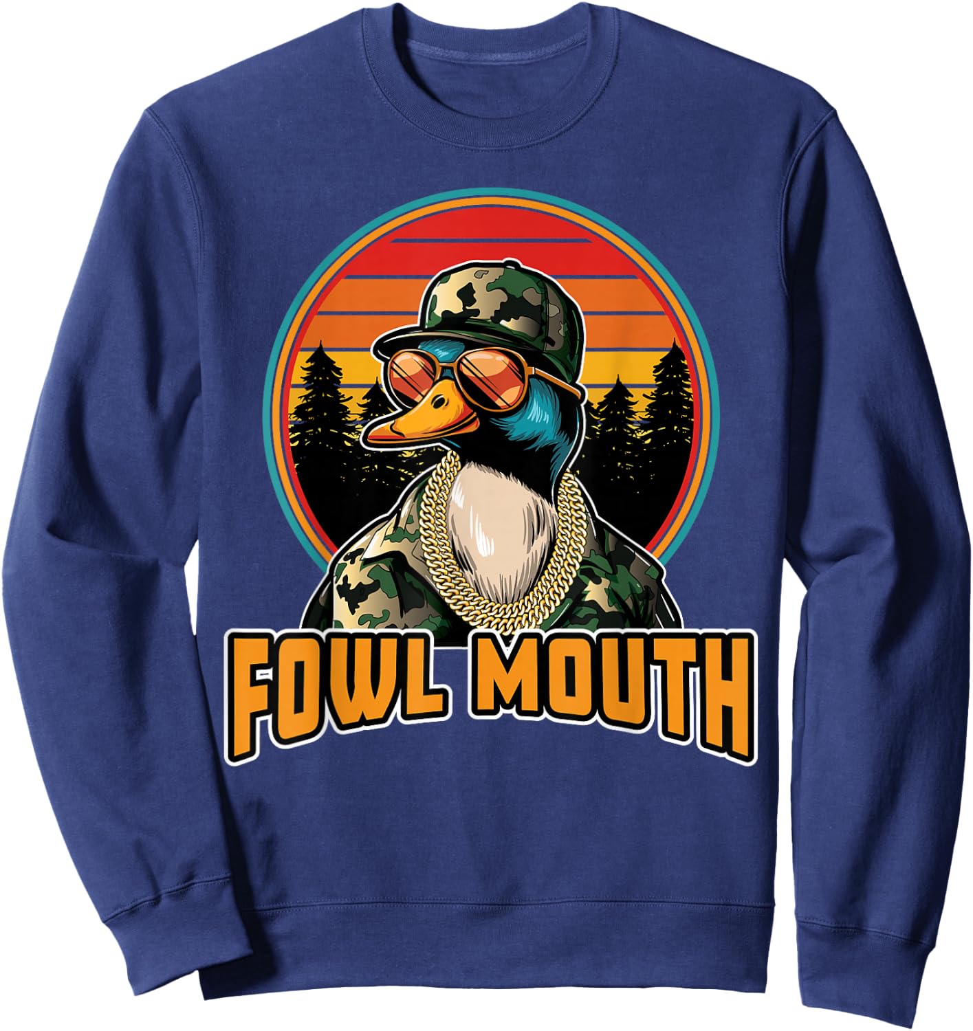 Fowl Mouth Duck Hunting Meme Camo Waterfowl Goose Hunter Sweatshirt - Sweatshirt | Navy