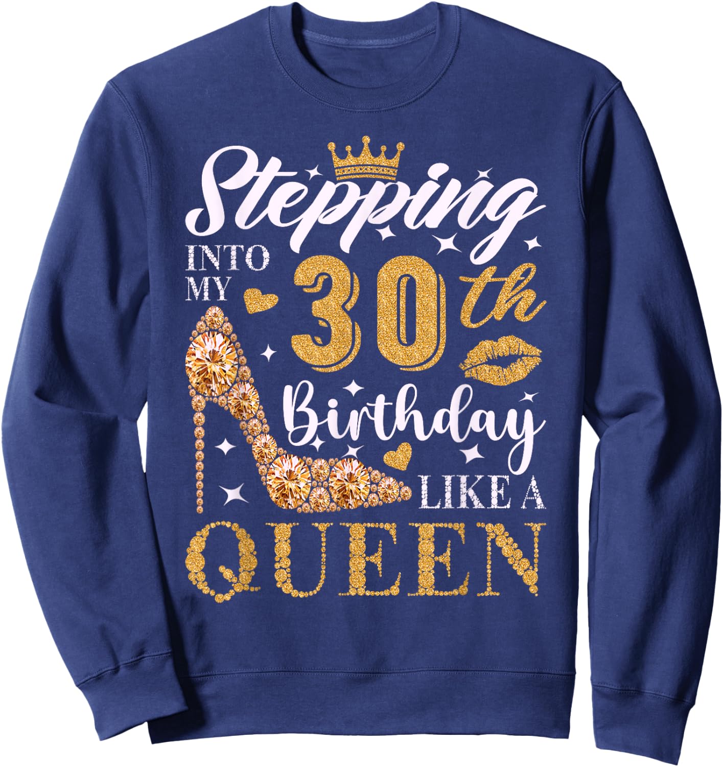 Stepping Into My 30th Birthday Like A Queen 30th B-Day Party Sweatshirt - Sweatshirt | Navy