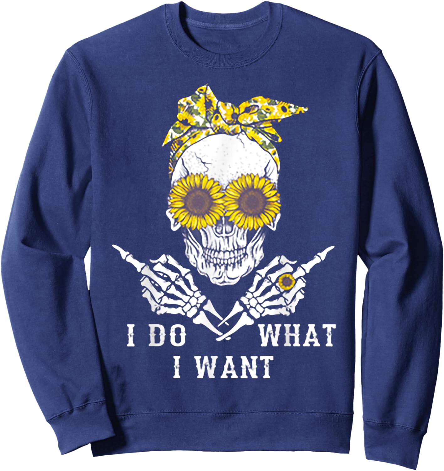 I Do What I Want Skull Sunflower Sweatshirt - Sweatshirt | Navy