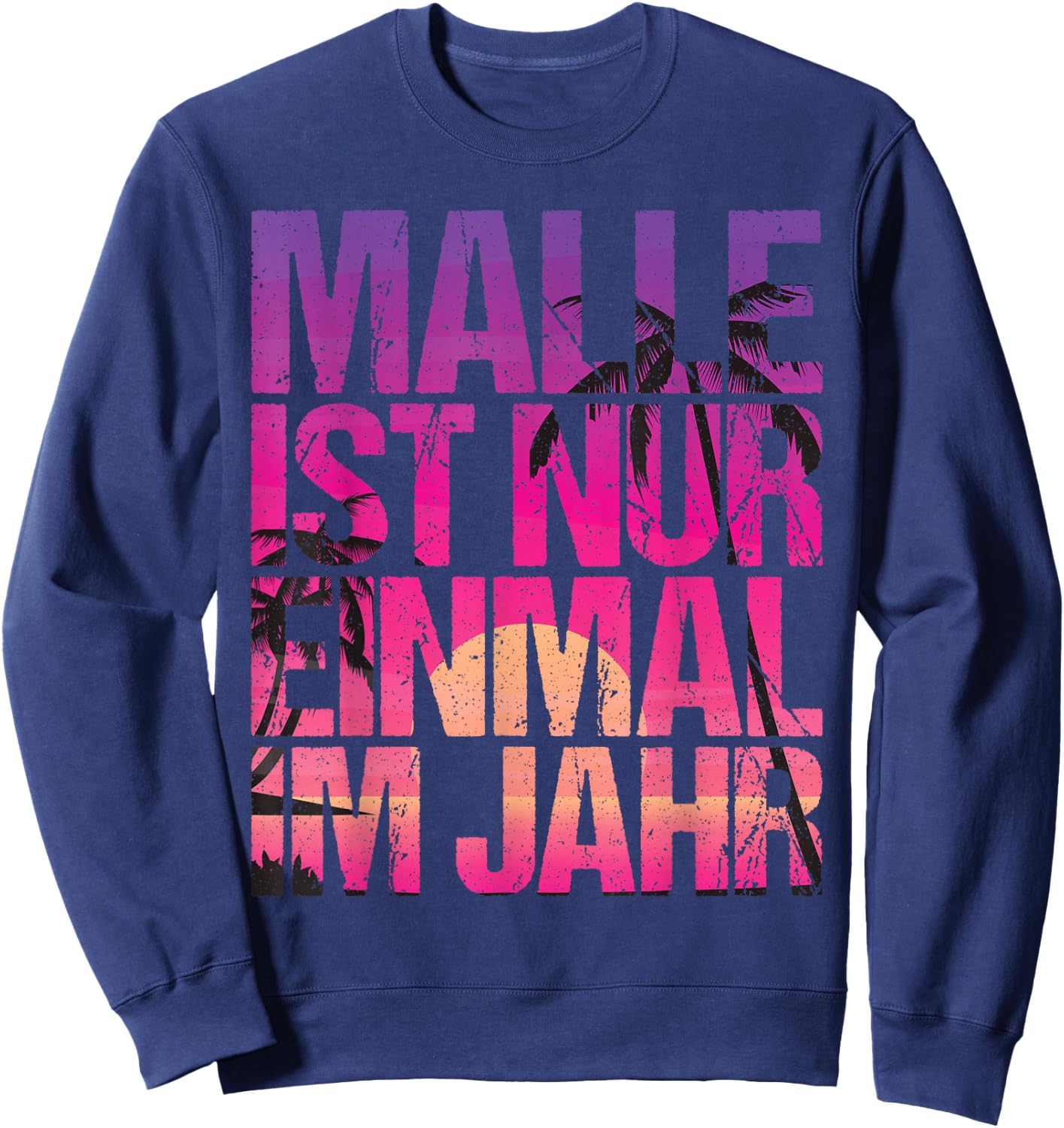Malle ist nur einmal im Jahr , black Sweatshirt - Sweatshirt | Navy