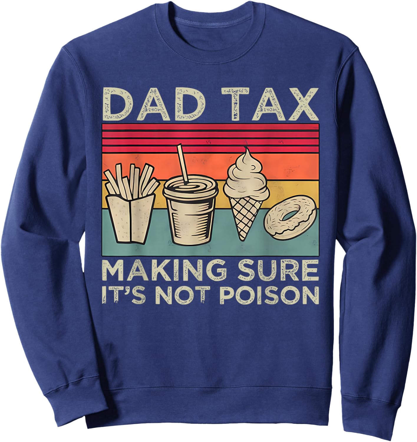 Dad Tax Making Sure It's Not Poison Skeleton Dad Tax Sweatshirt - Sweatshirt | Navy