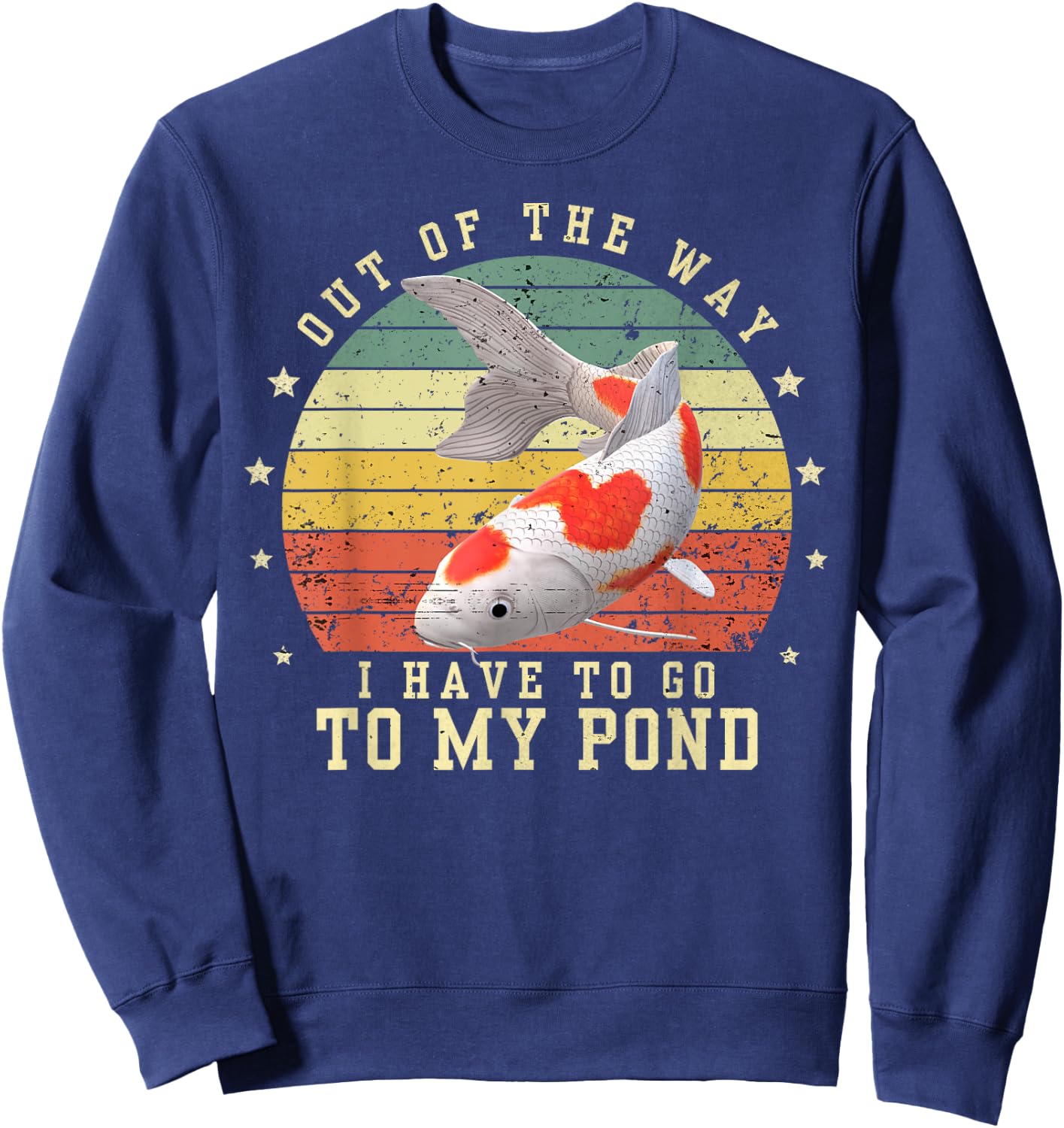 Out of the way I have to go to my koi pond Coy Fish Birthday Sweatshirt - Sweatshirt | Navy