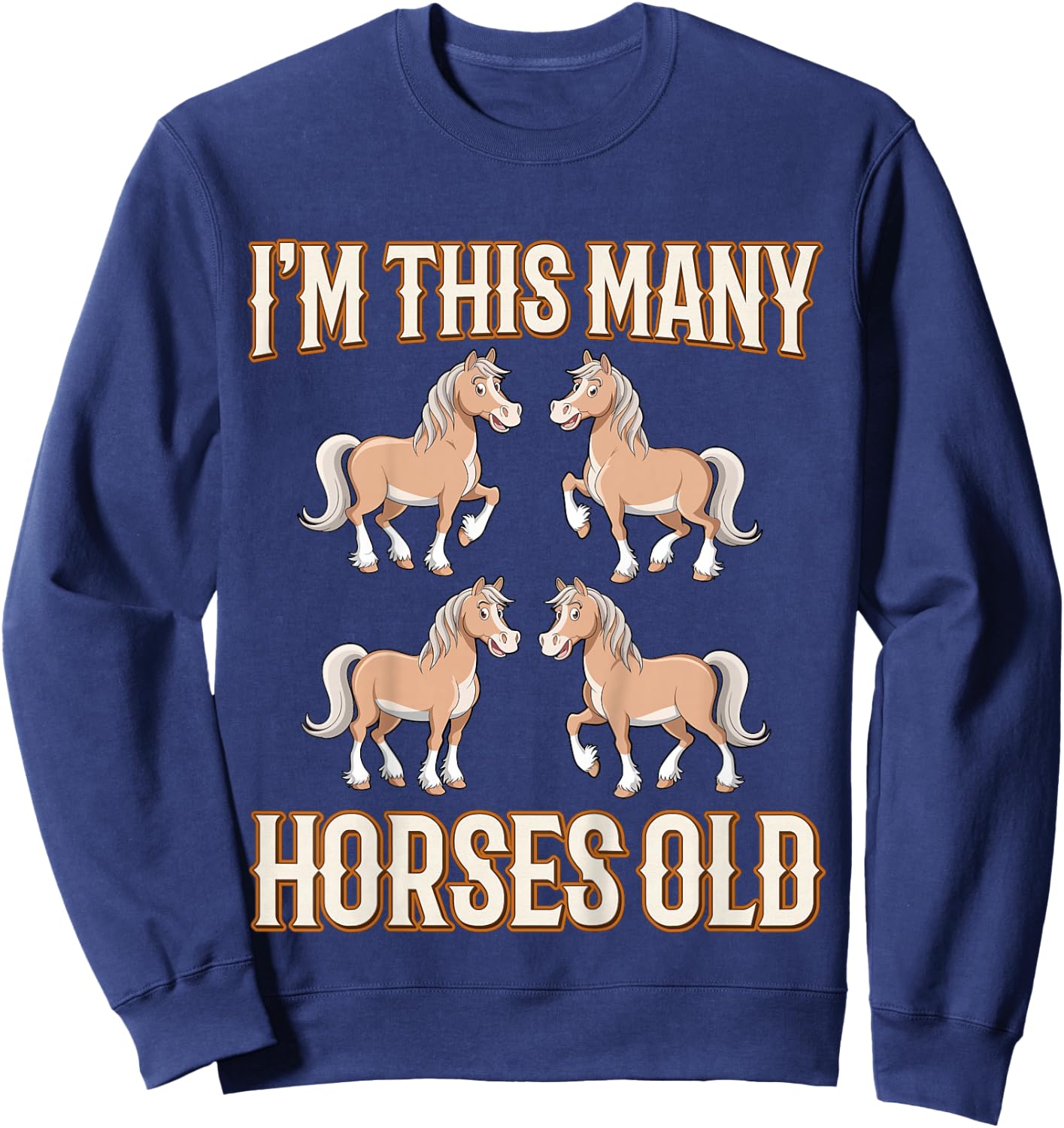 I'm This Many Horses Old Four Years Old Kids 4th Birthday Sweatshirt - Sweatshirt | Navy