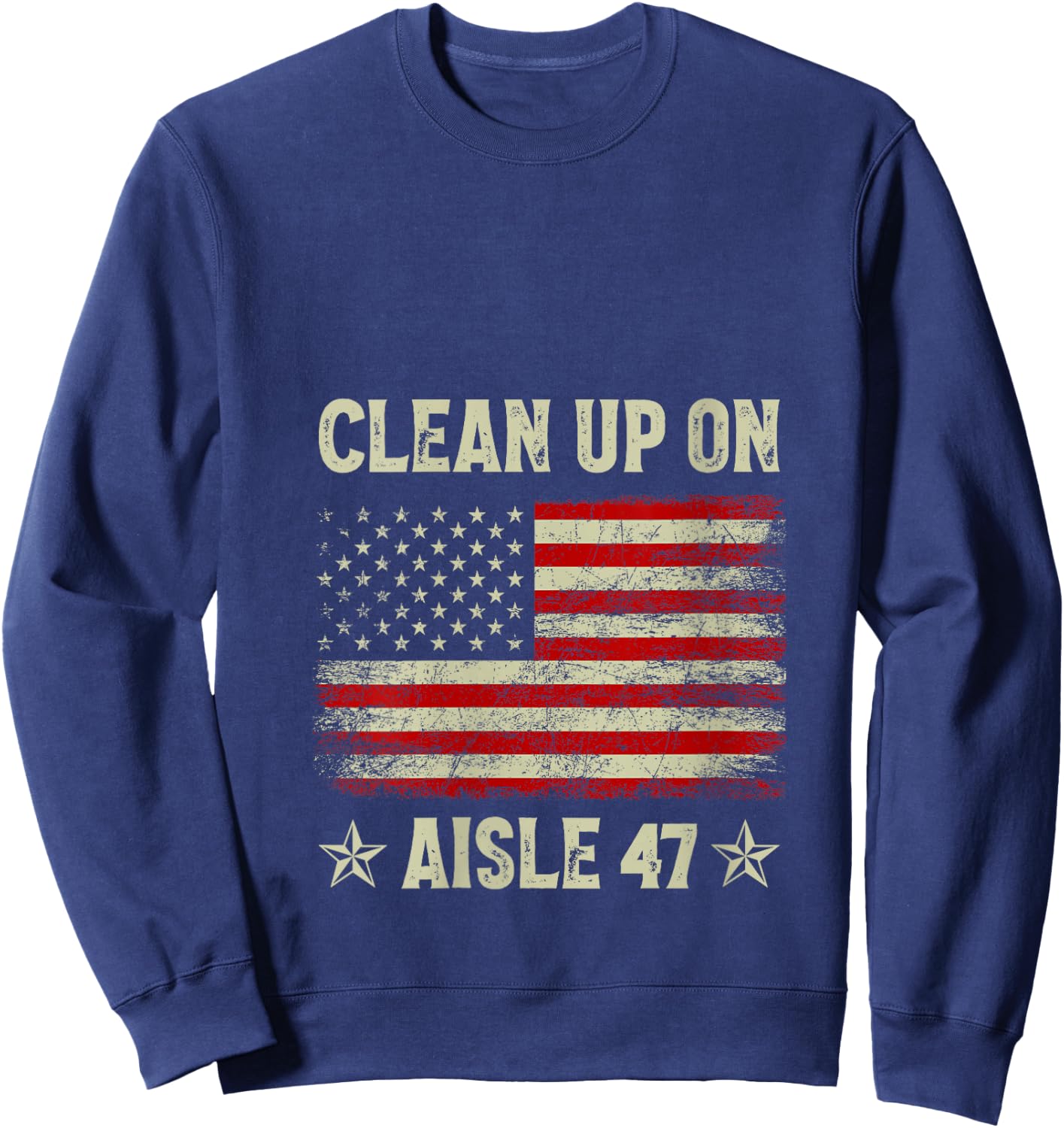 Clean Up On Aisle 47 Impeach 47 Anti Trump President 8647 V-Neck Sweatshirt - Sweatshirt | Navy