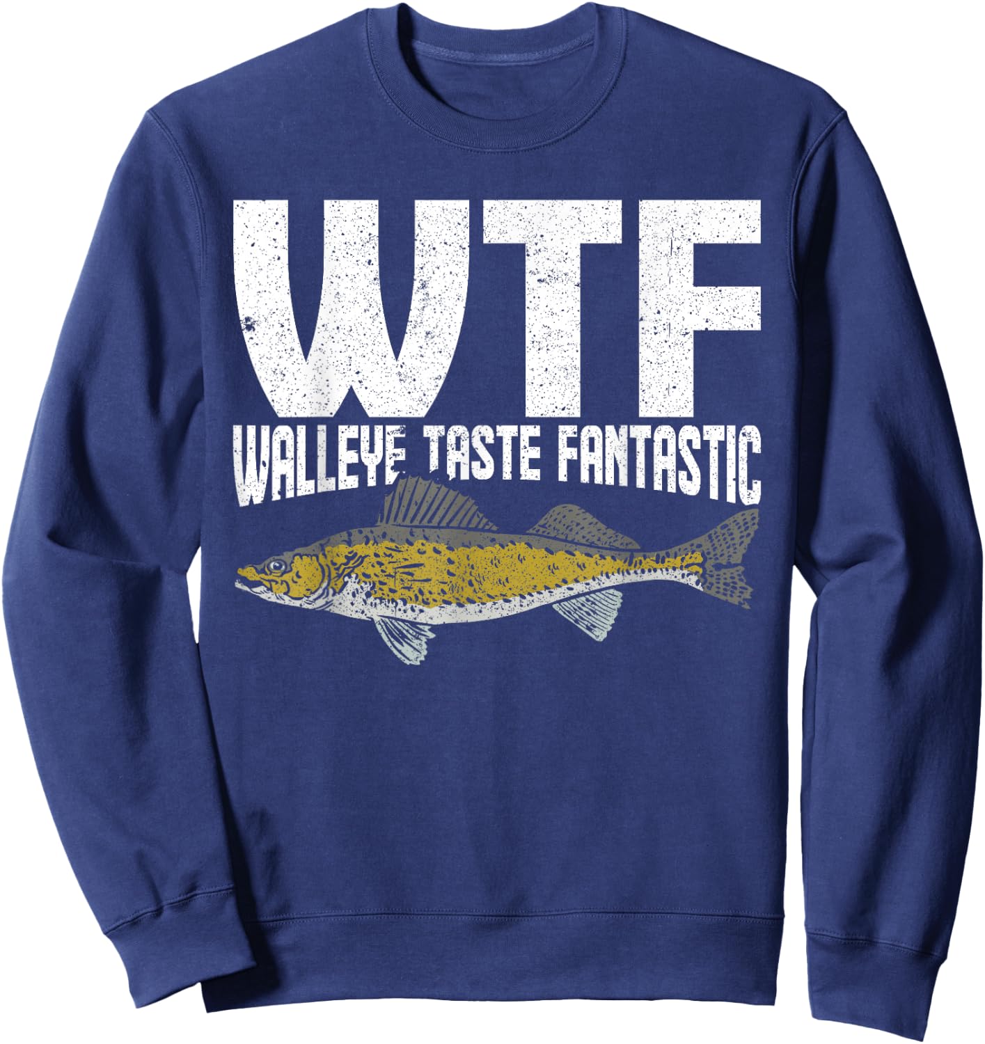 Funny Fisherman WTF Walleye Taste Fantastic Zander Fishing Sweatshirt - Sweatshirt | Navy