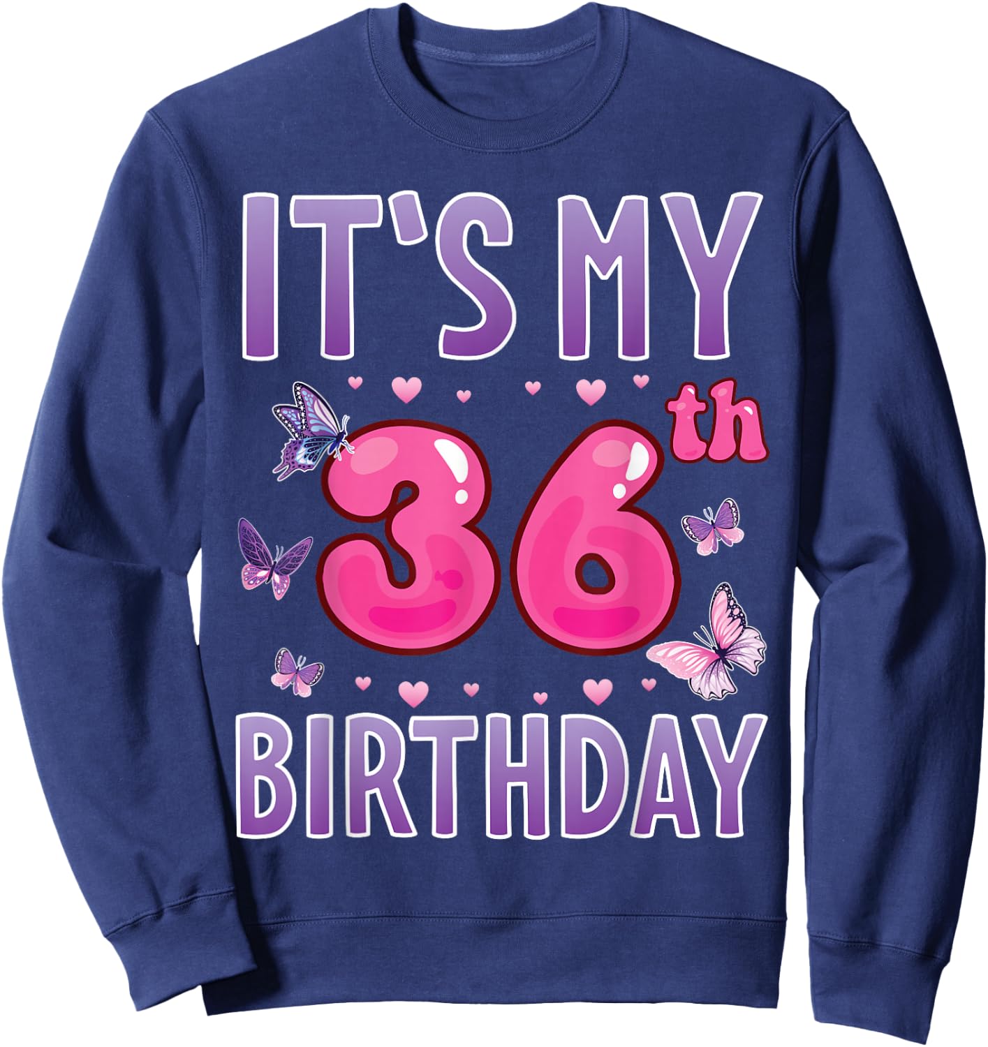 Butterflies Hearts Happy 36 Years Old It's My 36th Birthday Sweatshirt - Sweatshirt | Navy