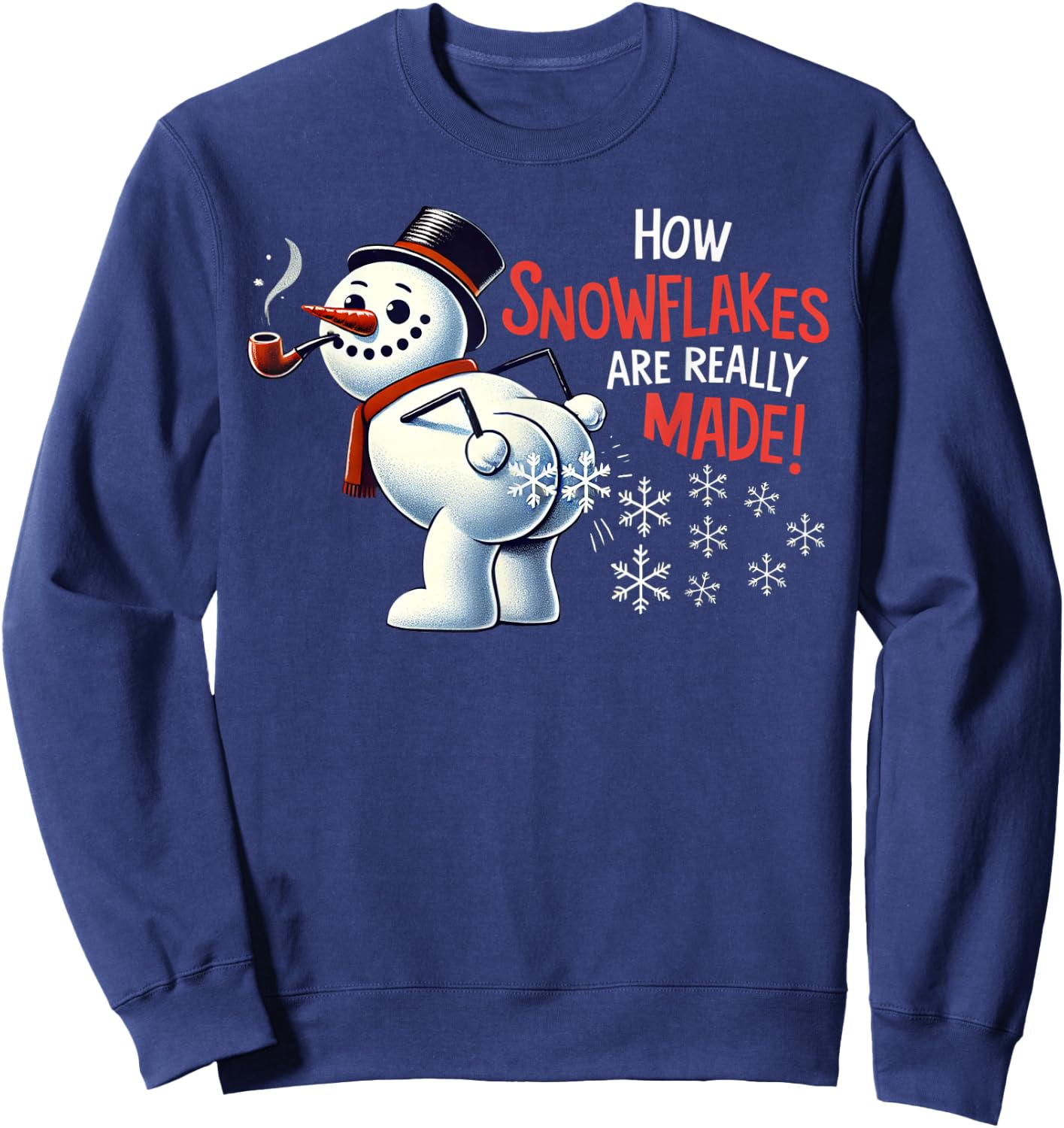 How Snowflakes Are Really Made Christmas Funny Snowman Sweatshirt - Sweatshirt | Navy