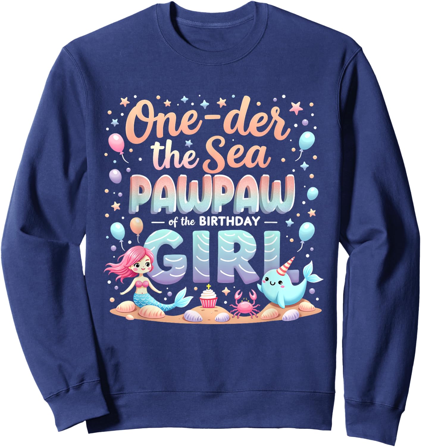 One Der The Sea Grandpa Pawpaw Of The Birthday Girl Sweatshirt - Sweatshirt | Navy