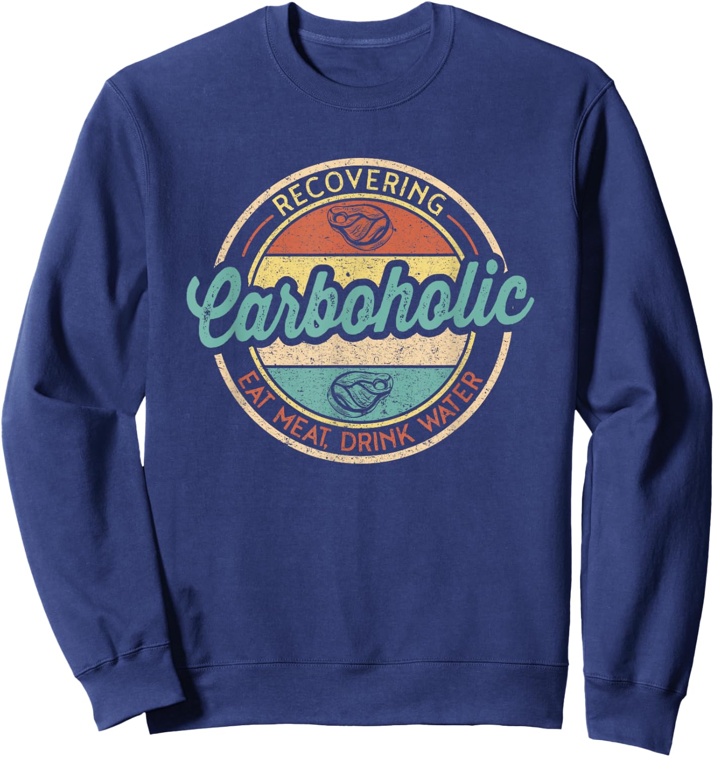 Recovering Carboholic Funny Meat Eater Carnivore Diet Sweatshirt - Sweatshirt | Navy
