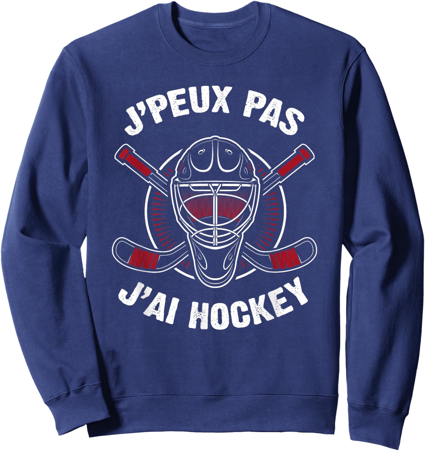 J'Peux Pas J'ai Hockey Humour Funny Gift Ice Hockey , Black Sweatshirt - Sweatshirt | Navy
