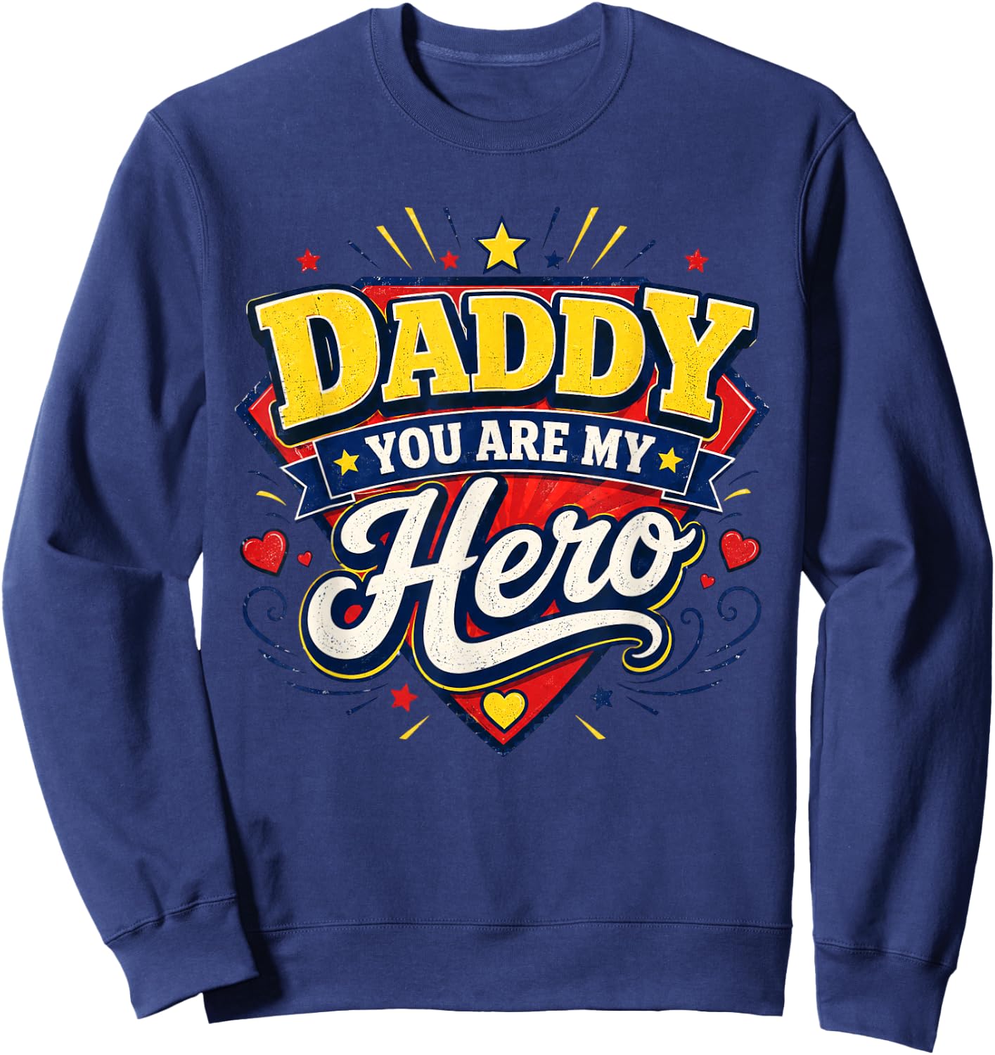 Daddy You are My Hero Father's Day Family Dad Son Daughter Sweatshirt - Sweatshirt | Navy