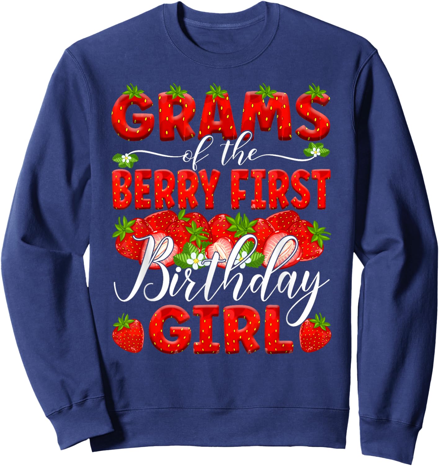 Grams Of The Berry First Birthday Of Girl Strawberry Grandma Sweatshirt - Sweatshirt | Navy